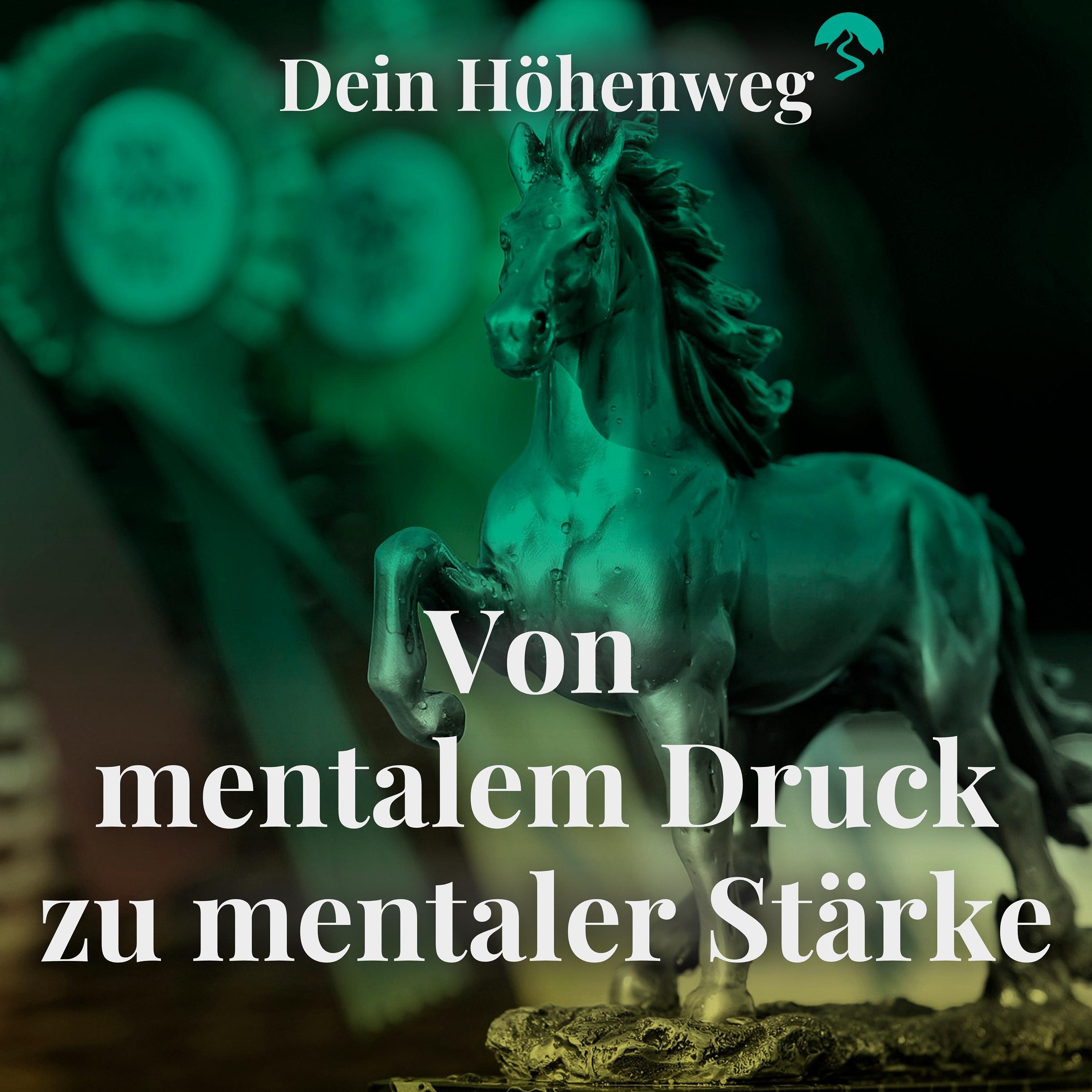 Dein Höhenweg - Erfolgsfaktor Mentale Stärke im Reitsport