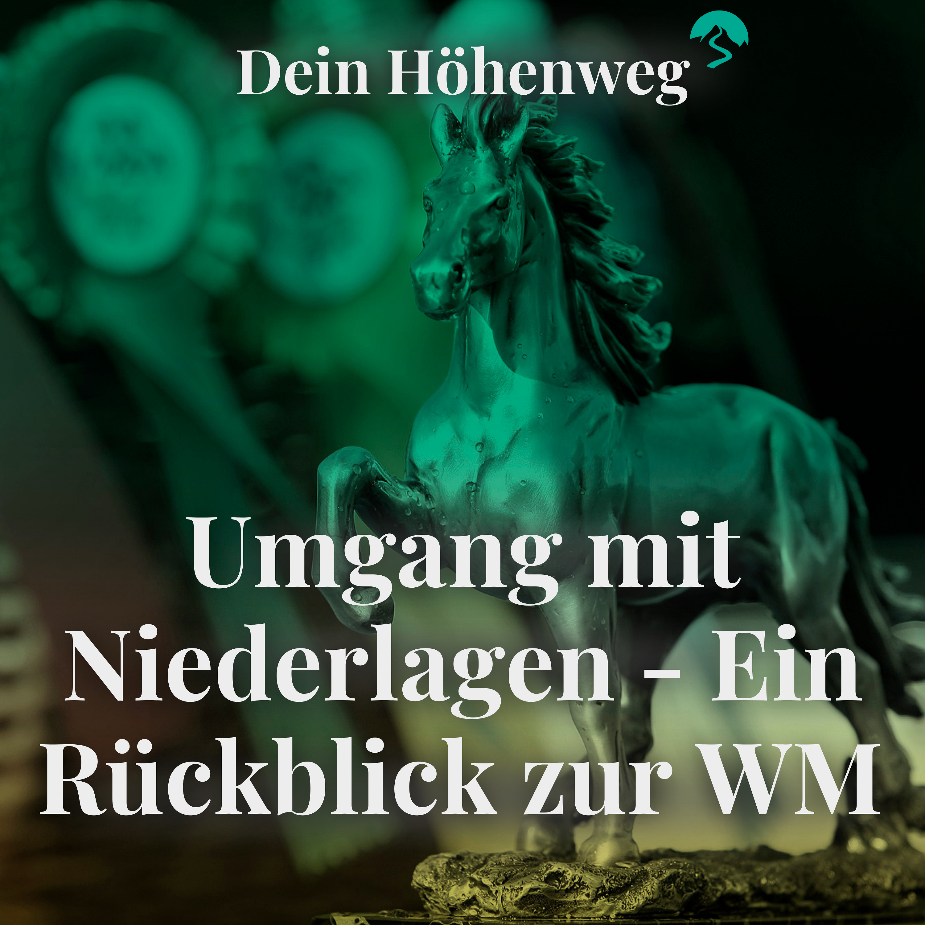 Dein Höhenweg - Erfolgsfaktor Mentale Stärke im Reitsport