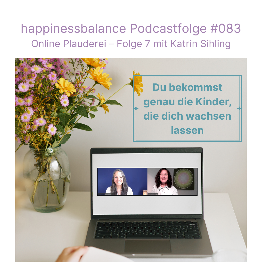 #083 Online Plauderei - Folge 7 mit Katrin Sihling - Titel: Du bekommst genau die Kinder, die dich wachsen lassen episode artwork