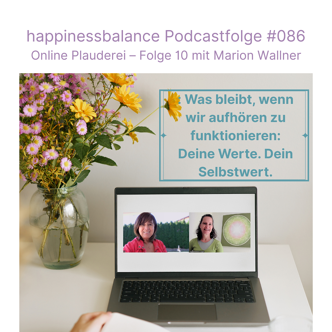 #086 Online Plauderei - Folge 10 mit Marion Wallner - Titel: Was bleibt, wenn wir aufhören zu funktionieren: Deine Werte. Dein Selbstwert. episode artwork