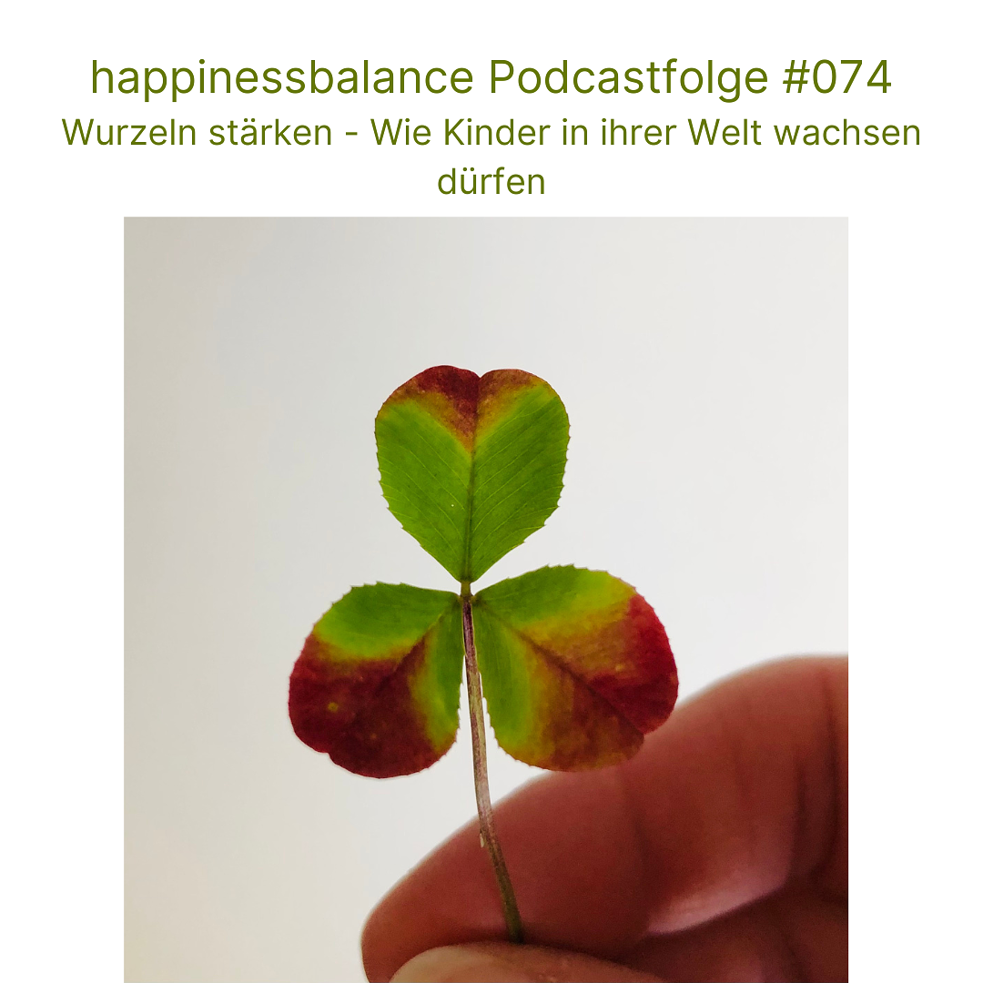 #074 Wurzeln stärken - Wie Kinder in ihrer Welt wachsen dürfen episode artwork