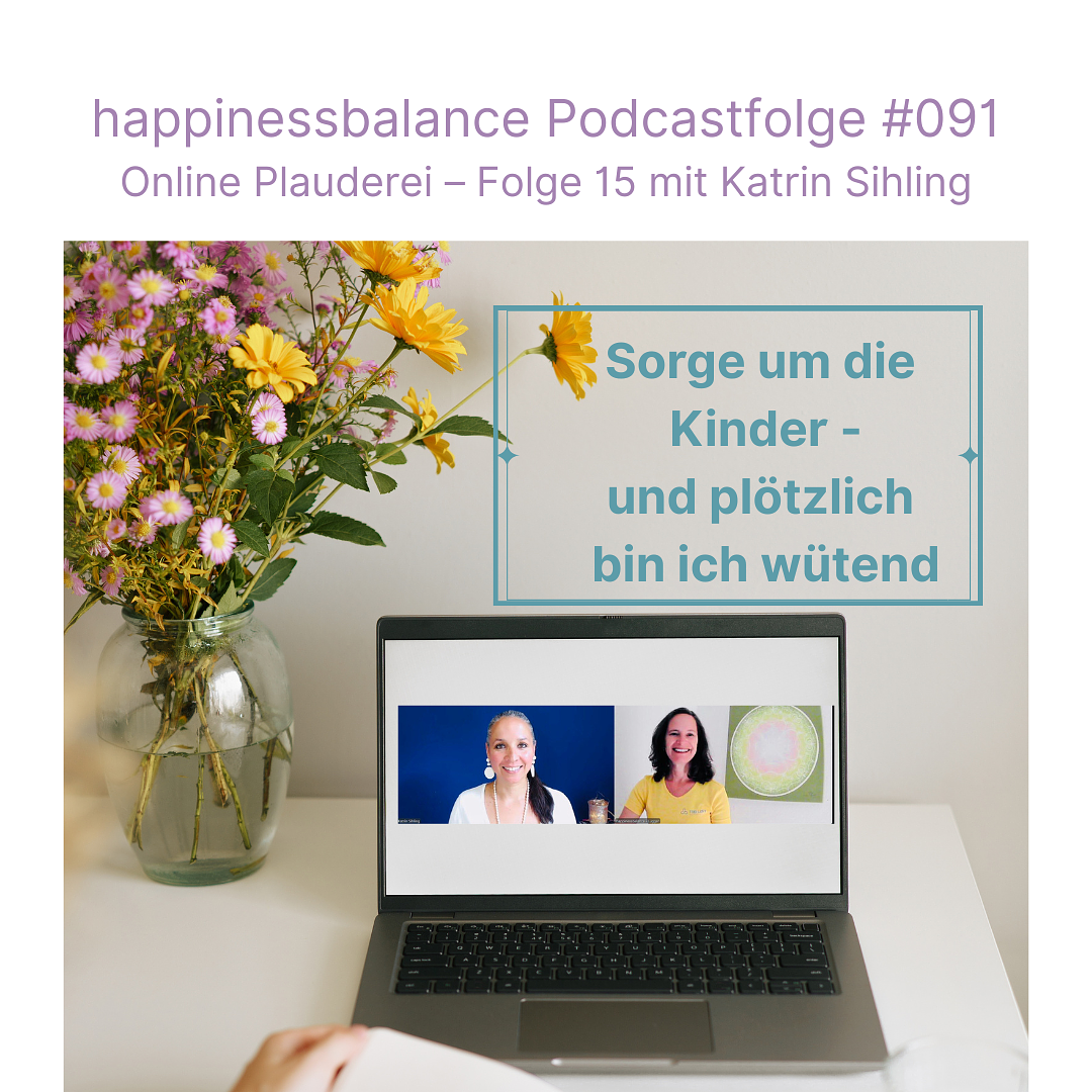 #091 Online Plauderei - Folge 15 mit Katrin Sihling - Titel: Sorge um die Kinder - und plötzlich bin ich wütend episode artwork