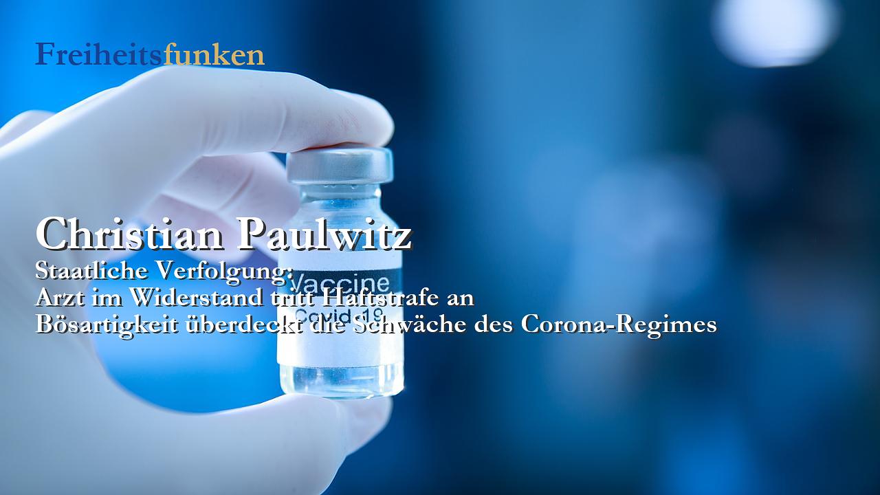 Christian Paulwitz: Arzt im Widerstand tritt Haftstrafe an (Kolumne der Woche)