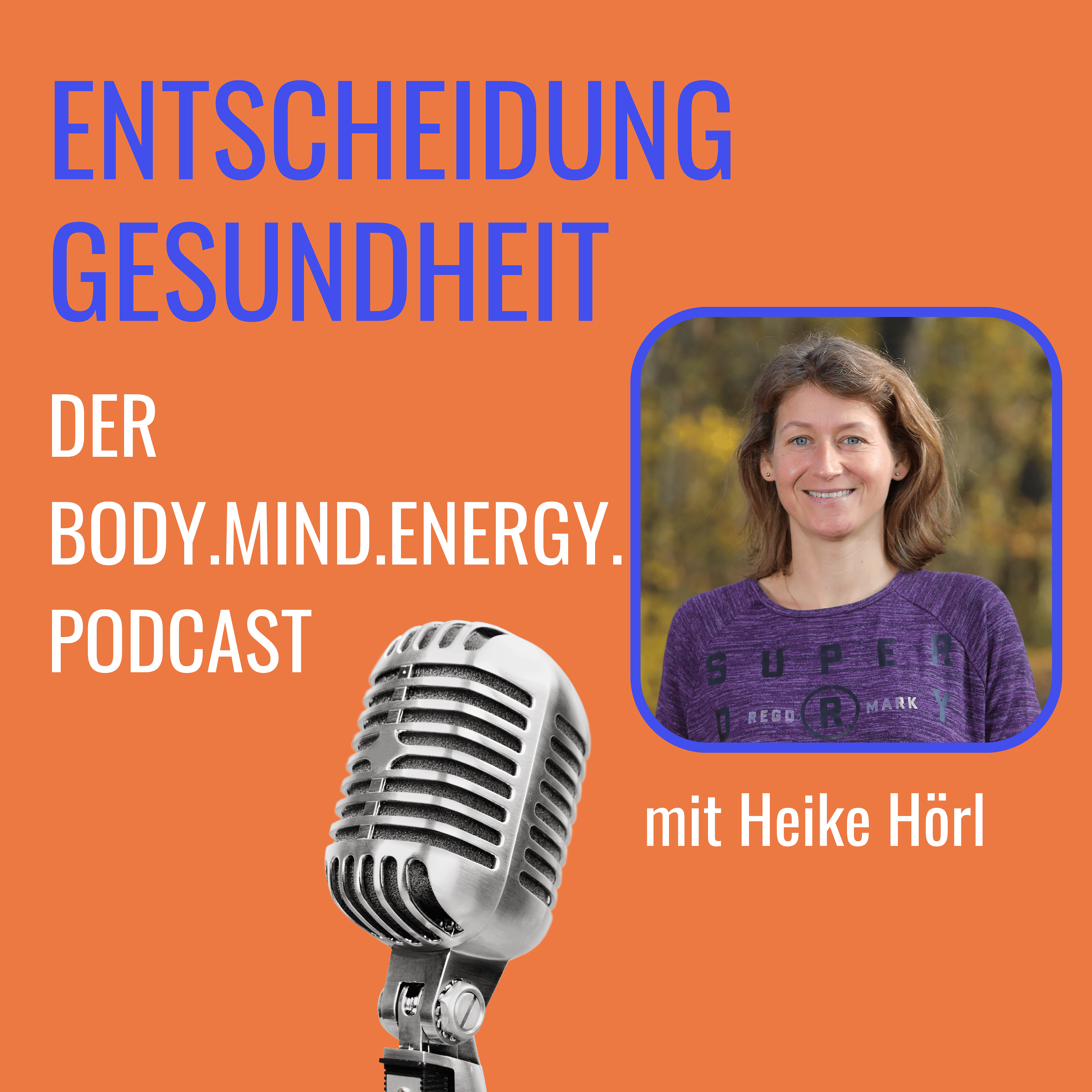 Entscheidung Gesundheit – der Body.Mind.Energy. Podcast podcast artwork