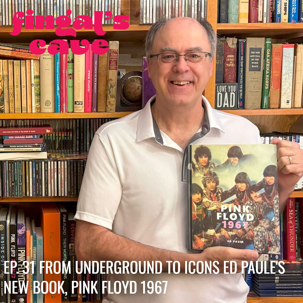 Ep. 31 - From Underground to Icons: Ed Paule’s new book, Pink Floyd 1967