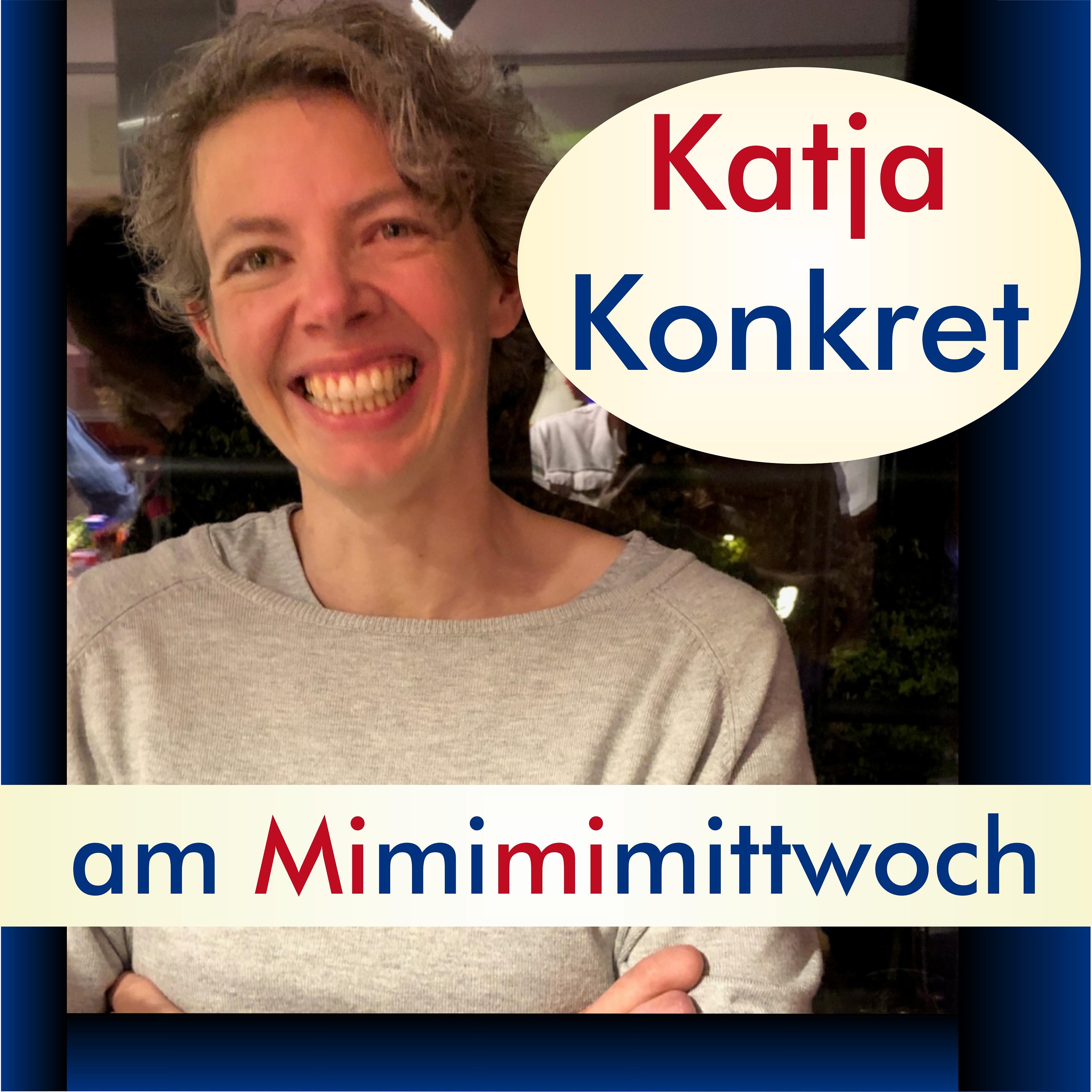KatjaKonkret am Mimimimittwoch