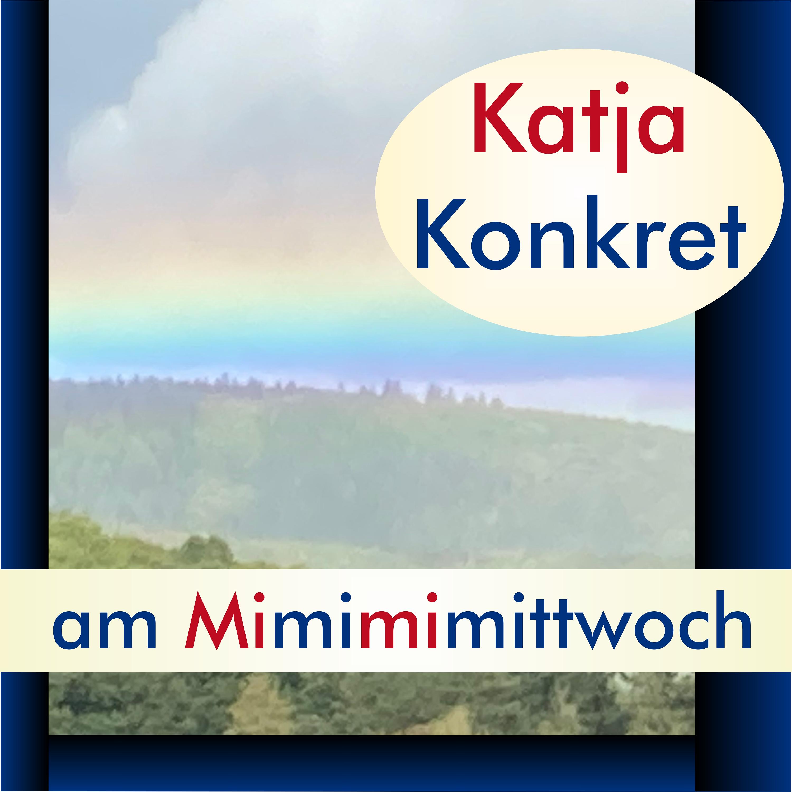 KatjaKonkret am Mimimimittwoch