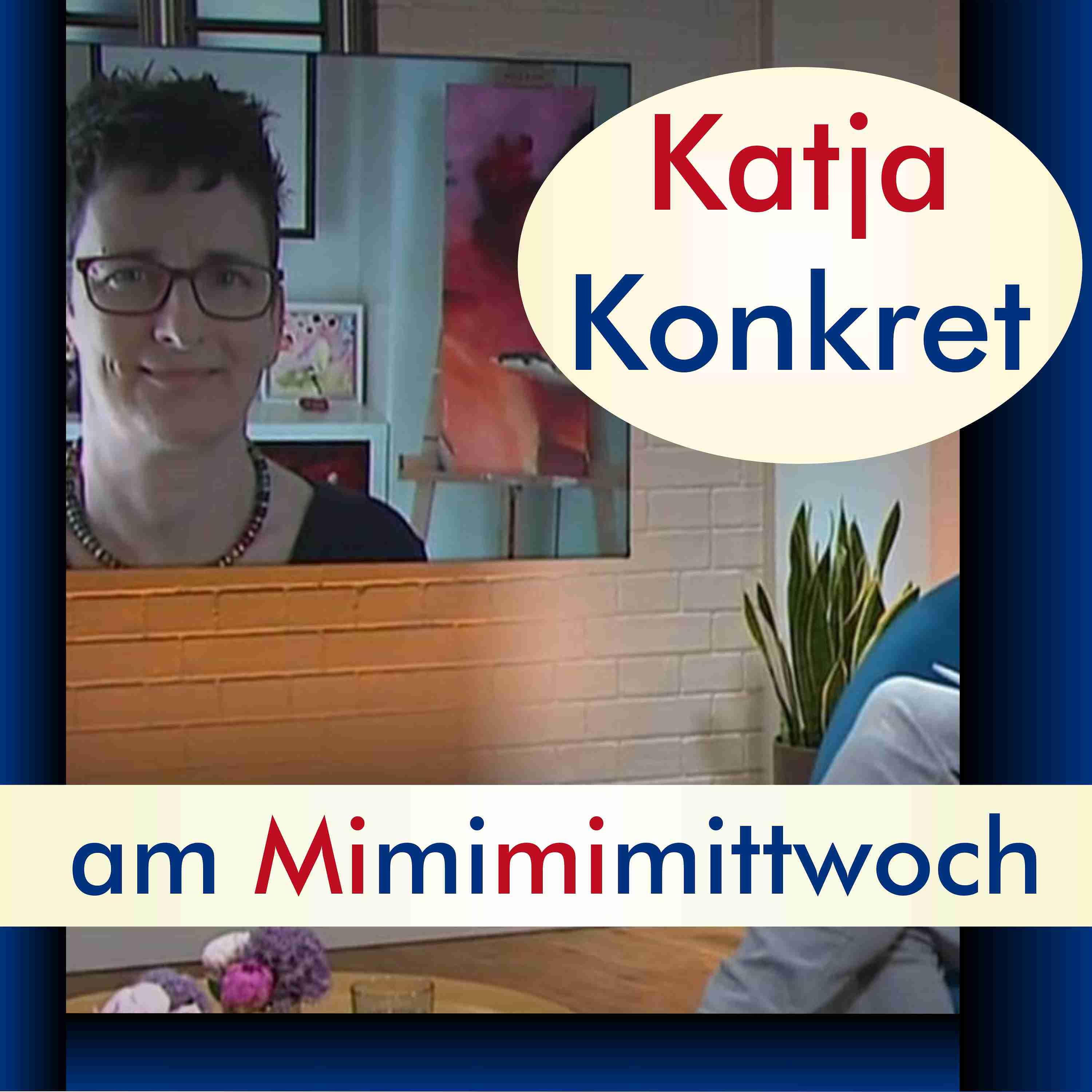 KatjaKonkret am Mimimimittwoch