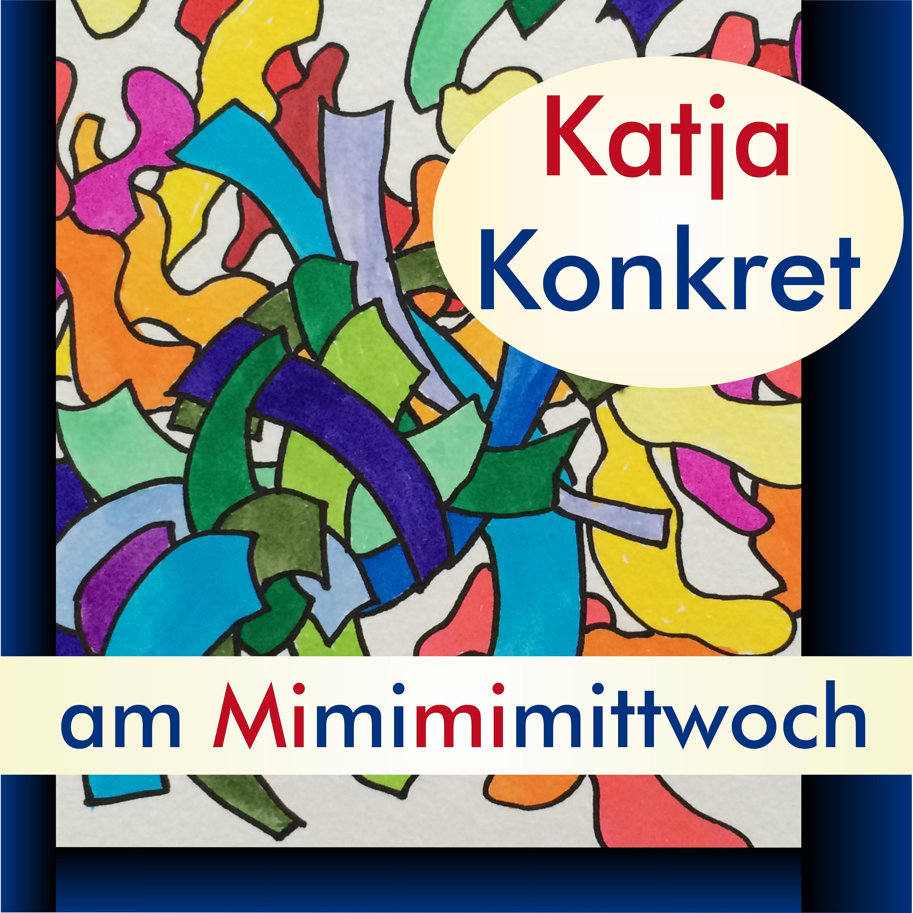 KatjaKonkret am Mimimimittwoch