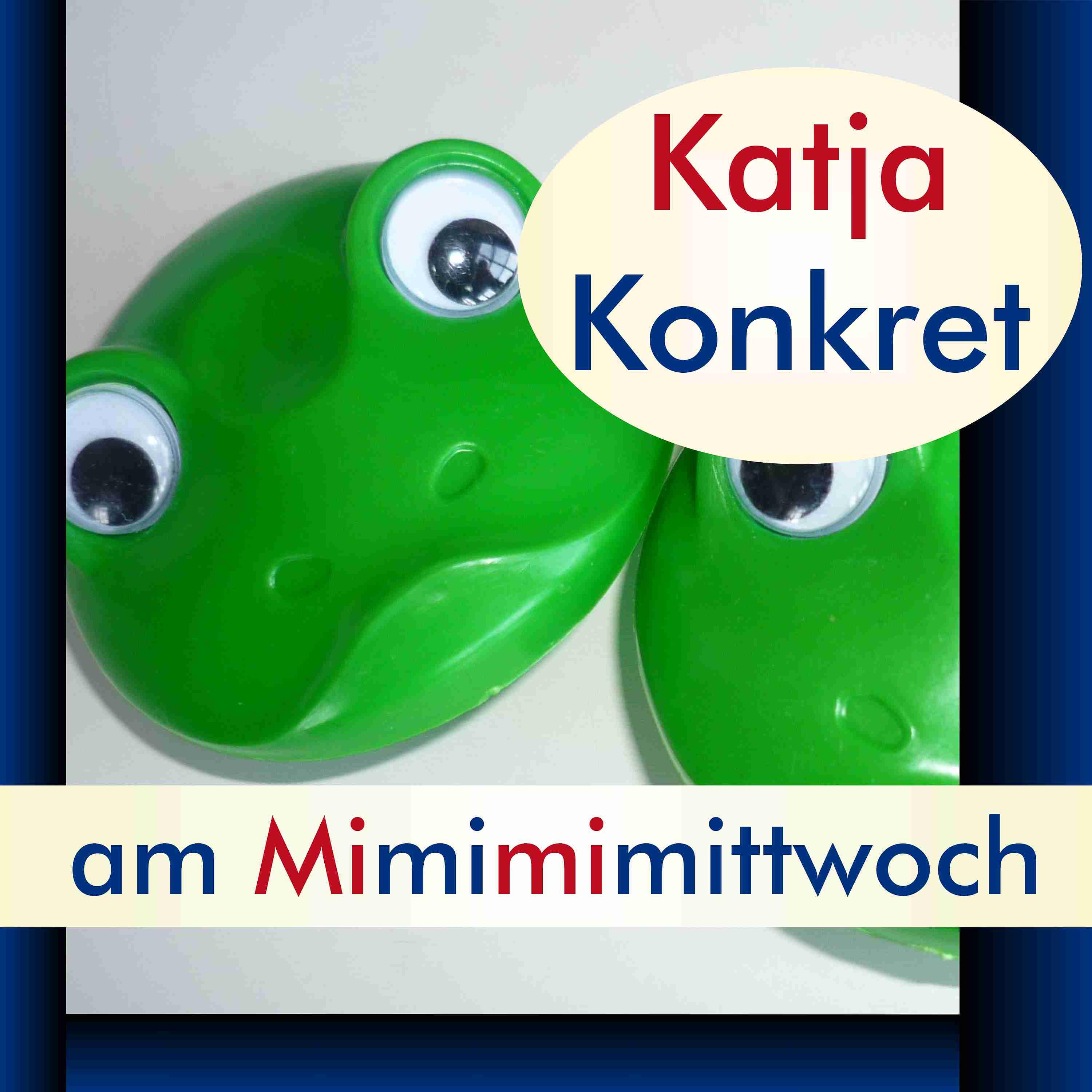 KatjaKonkret am Mimimimittwoch