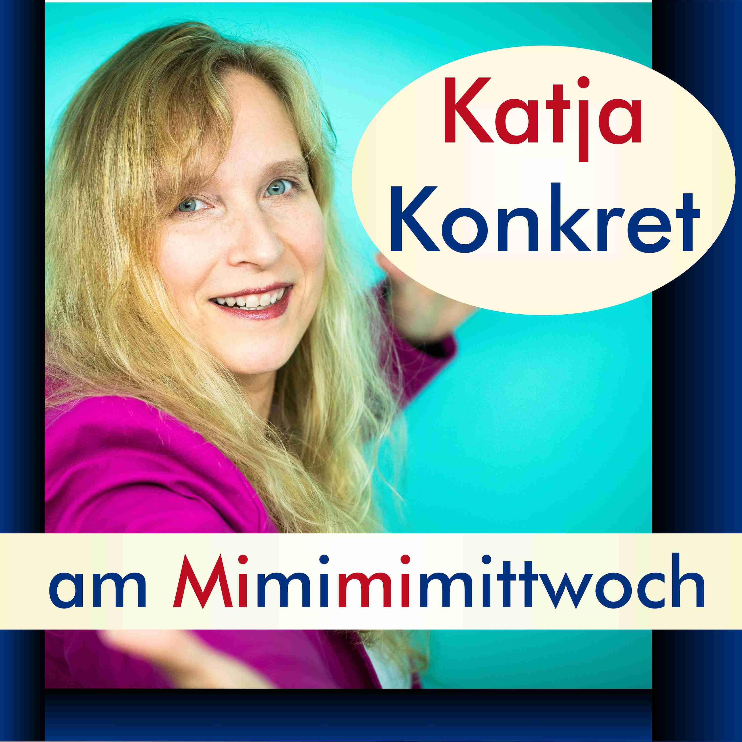 KatjaKonkret am Mimimimittwoch