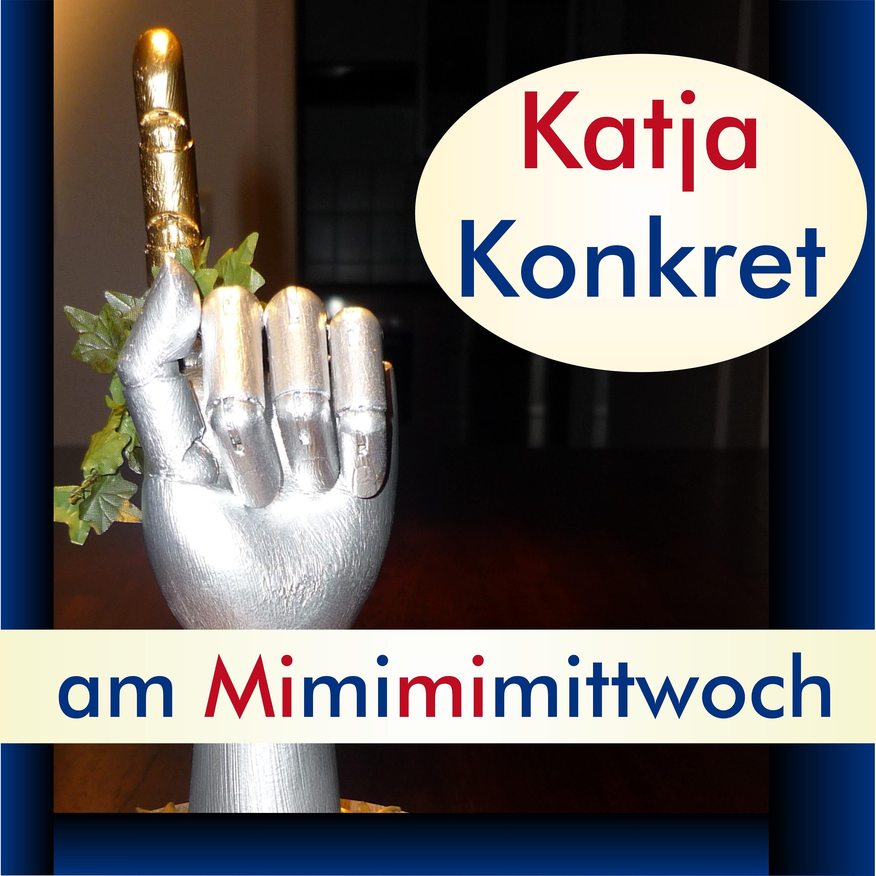 KatjaKonkret am Mimimimittwoch