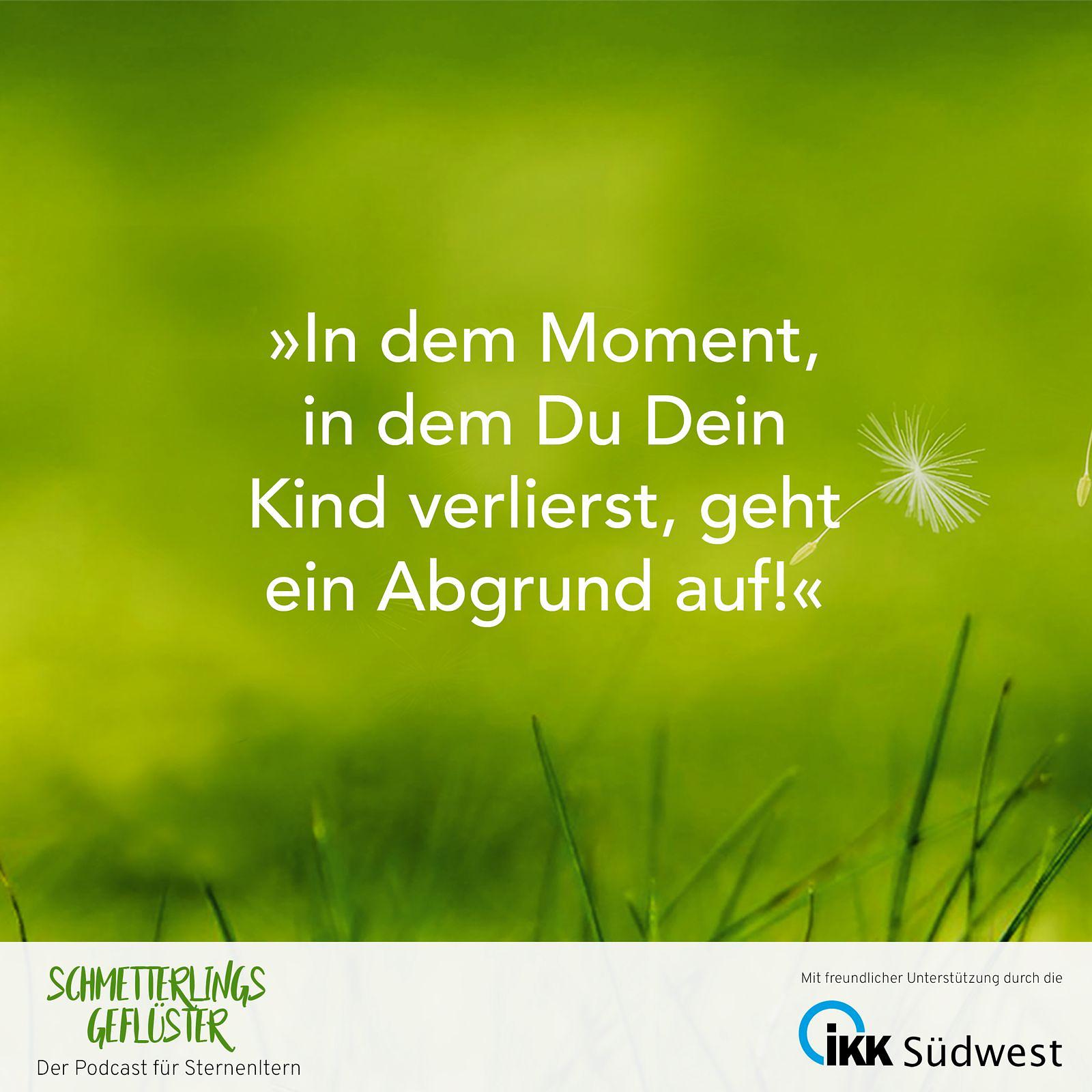 In dem Moment, in dem Du Dein Kind verlierst, geht ein Abgrund auf!