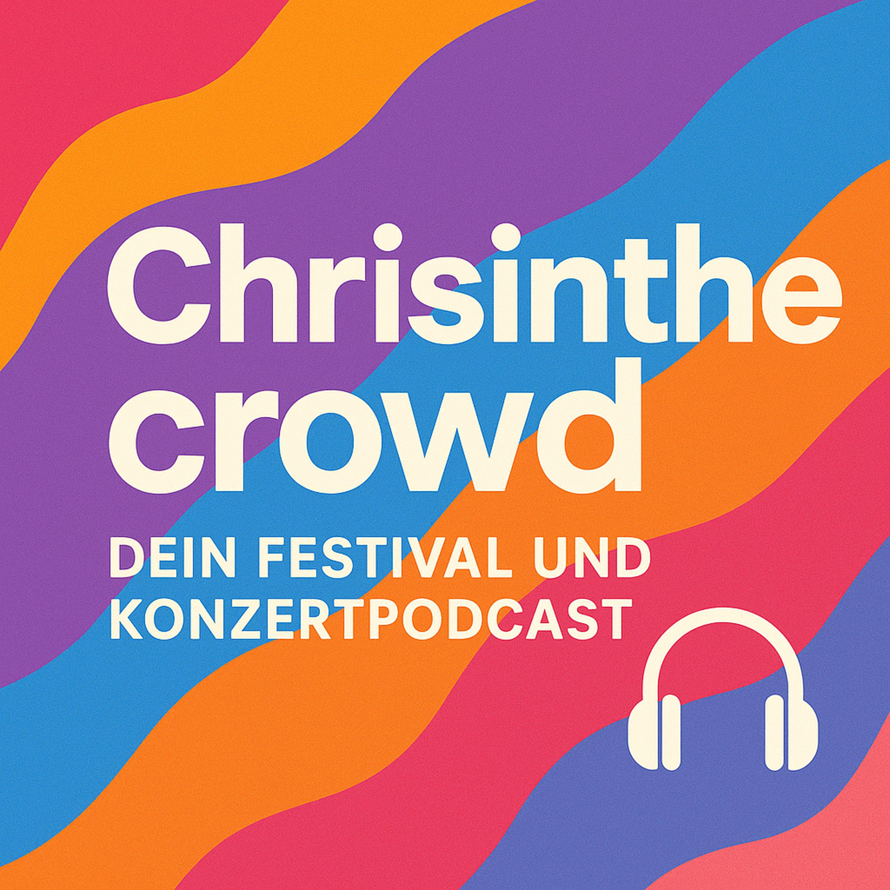 Chrisinthecrowd, dein Konzert und Festivalpodcast podcast artwork