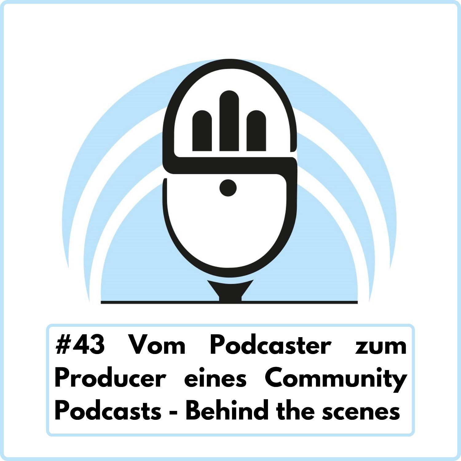Vom Podcaster zum Producer eines Community-Podcasts - Behind the scenes (Ep. 43) episode artwork