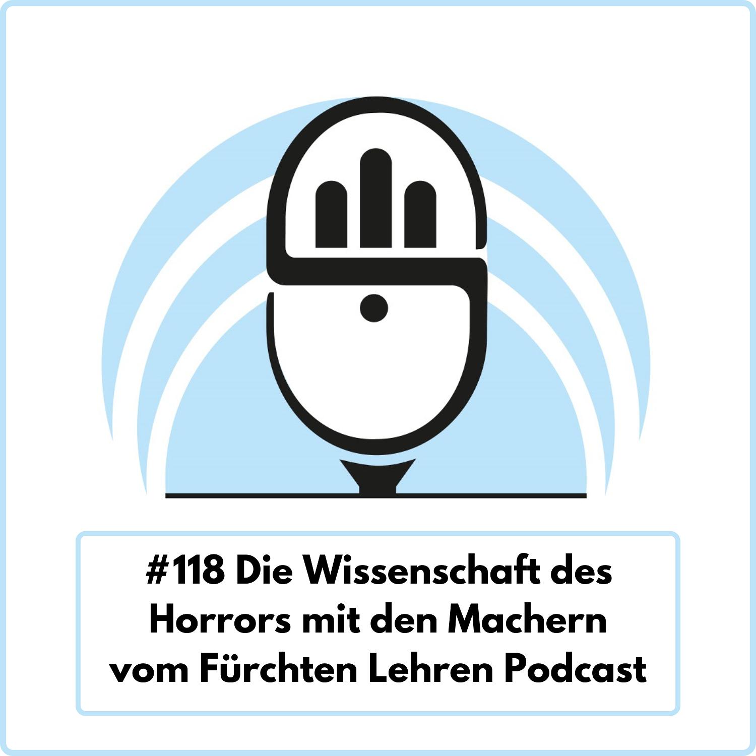 Die Wissenschaft des Horrors mit den Machern vom Fürchten Lehren Podcast (Ep. 118)