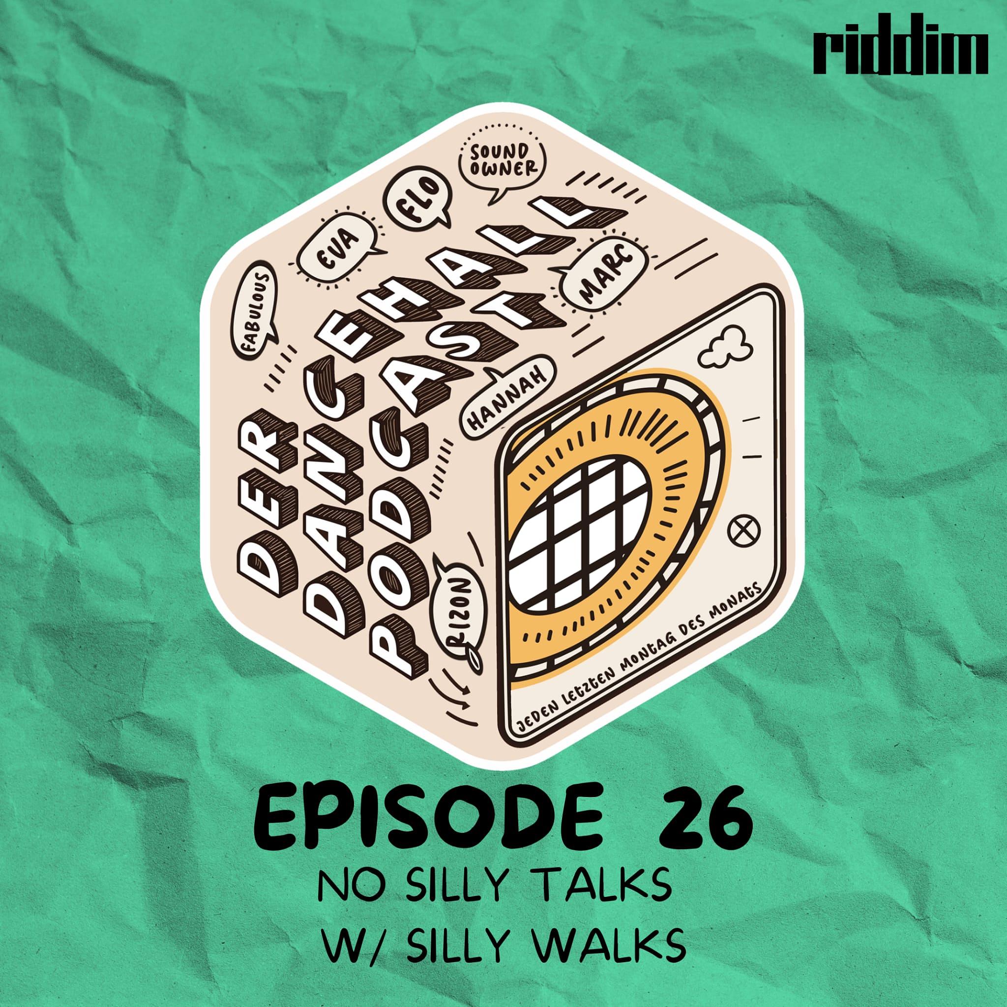 #26 Der Dancehall Podcast - No Silly Talks with Silly Walks
