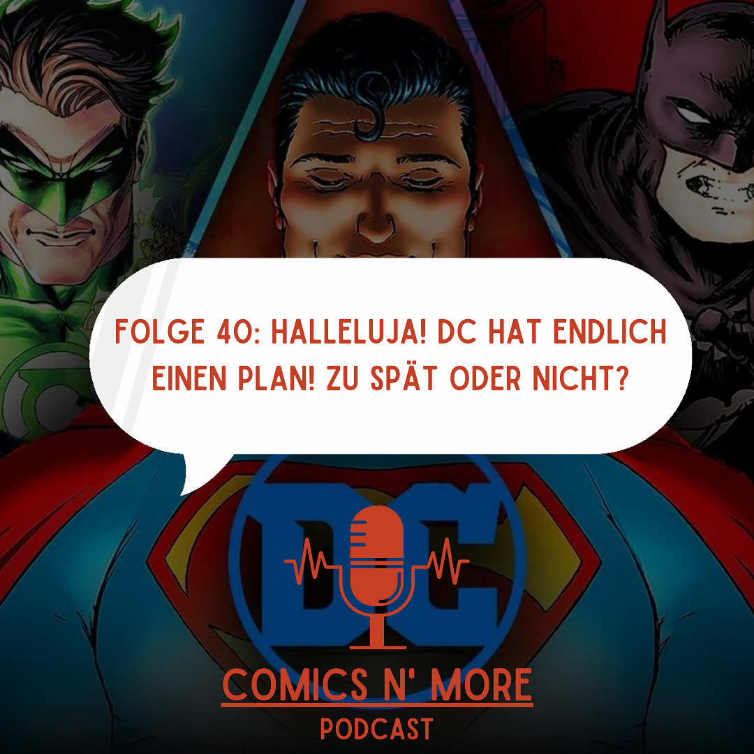 Folge 40: Halleluja! DC hat endlich einen Plan! Zu spät oder nicht?