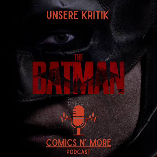 Folge 26: The Batman - Riddle me that, Riddle me this, The Batman is the hottest Shit Unsere Kritik
