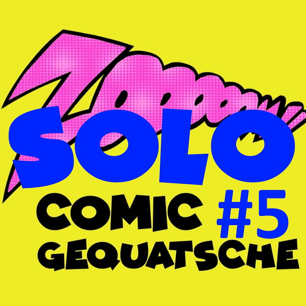 Solo-Comic-Gequatsche #5 Nerd.Ics-Edition Solo-Comic-Gequatsche #5 Nerd.Ics-Edition