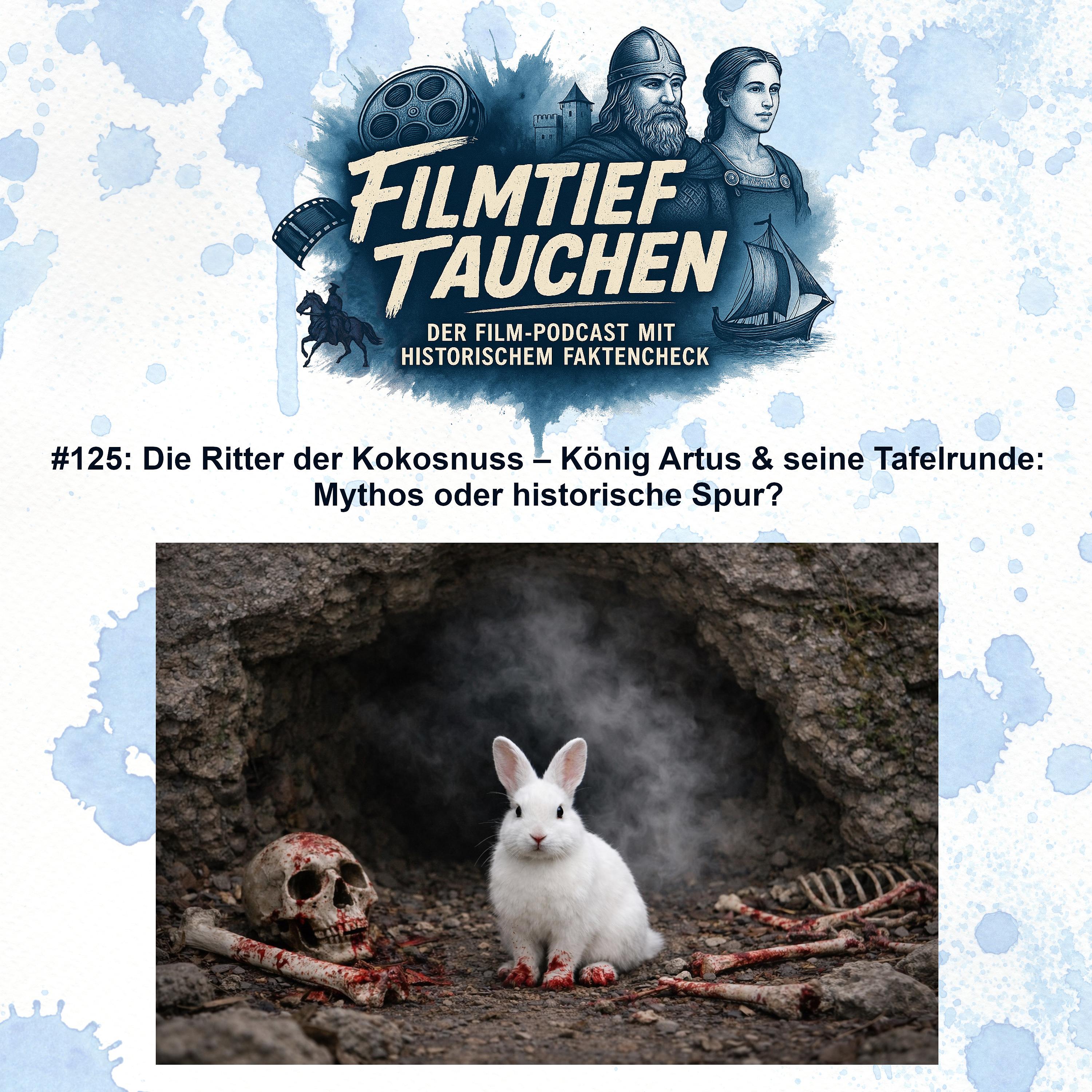 #125: Die Ritter der Kokosnuss – König Artus & seine Tafelrunde: Mythos oder historische Spur? episode artwork