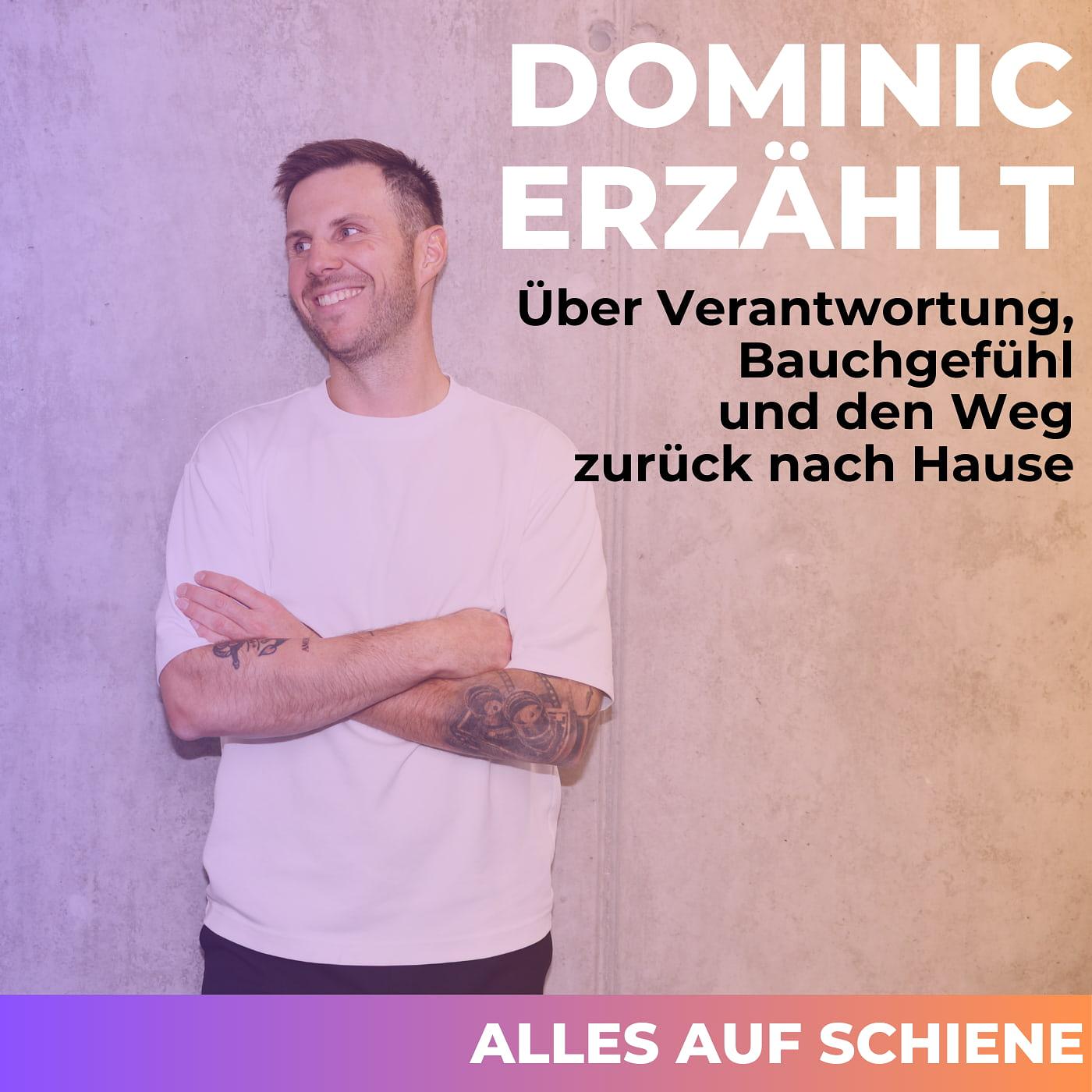 Dominic erzählt: Über Verantwortung, Bauchgefühl und den Weg zurück nach Hause Dominic erzählt: Über Verantwortung, Bauchgefühl und den Weg zurück nach Hause