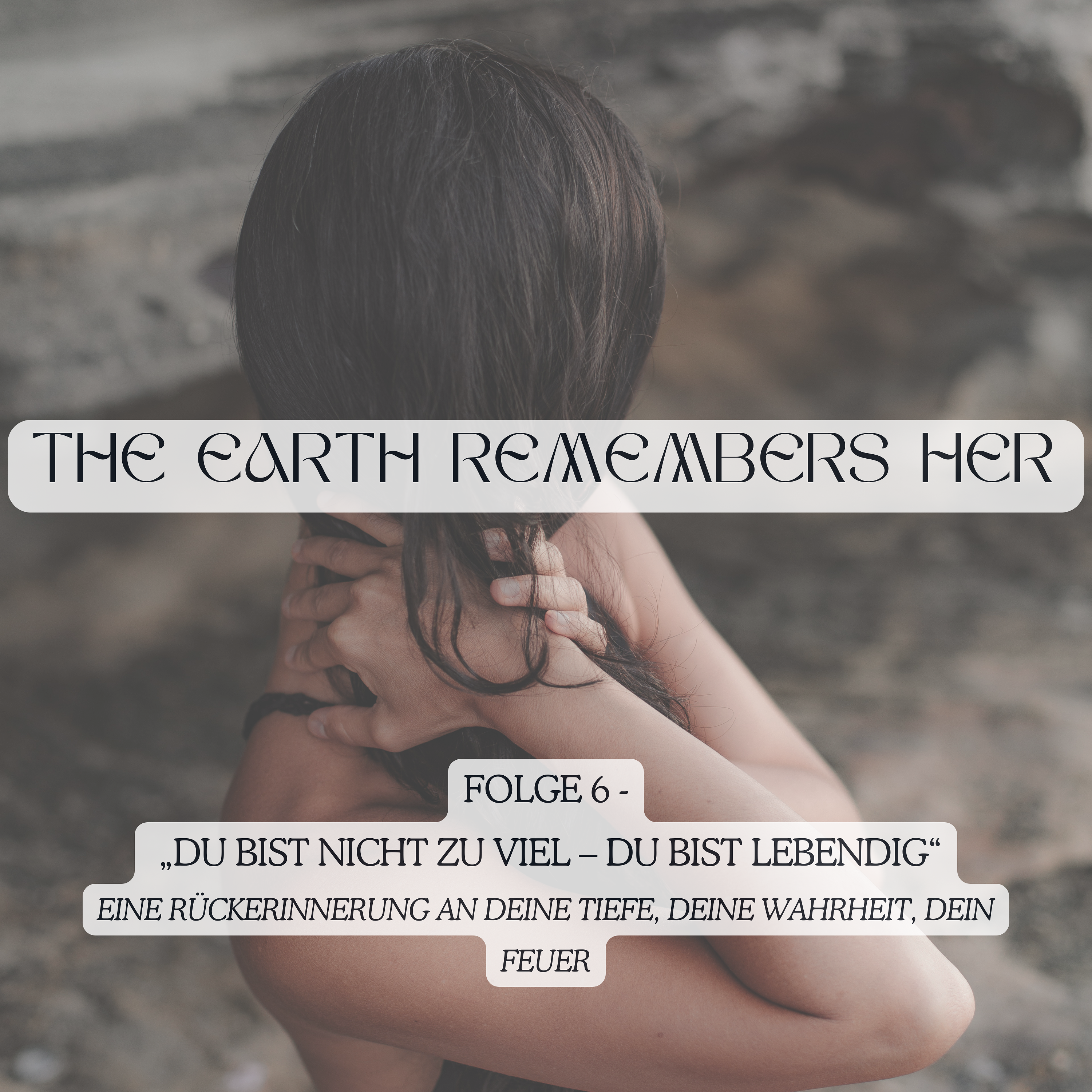 THE EARTH REMEMBERS HER