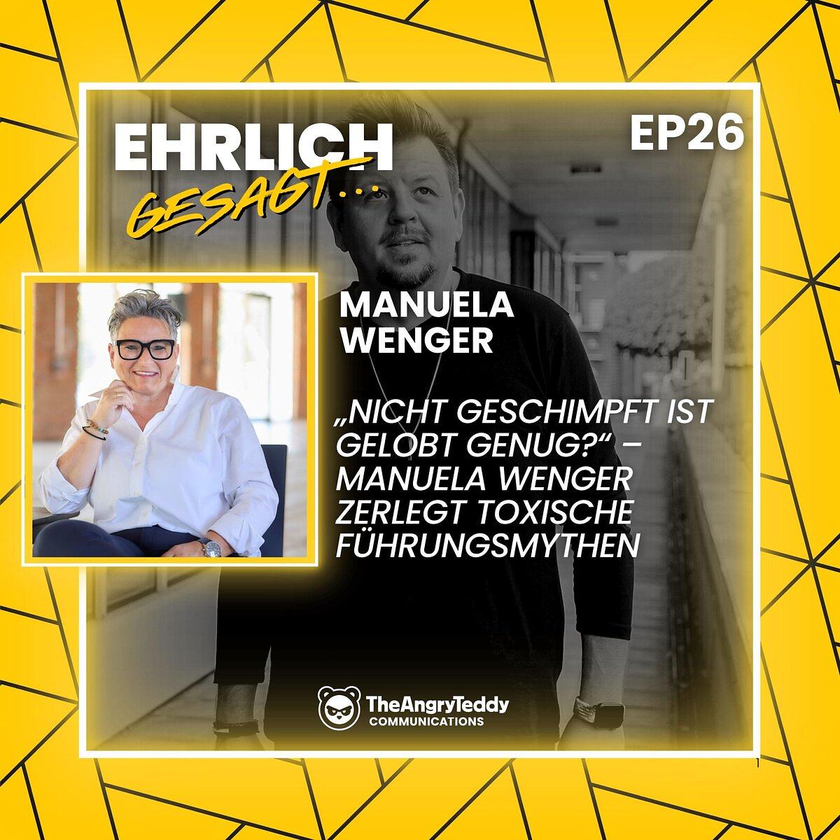„Nicht geschimpft ist gelobt genug?“ – Manuela Wenger zerlegt toxische Führungsmythen | EG026