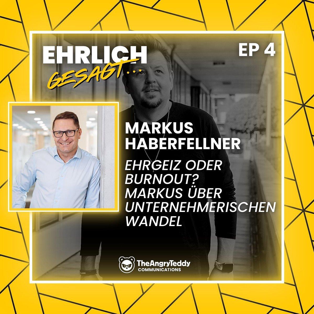 Ehrgeiz oder Burnout? Markus Haberfellner über unternehmerischen Wandel | EG004