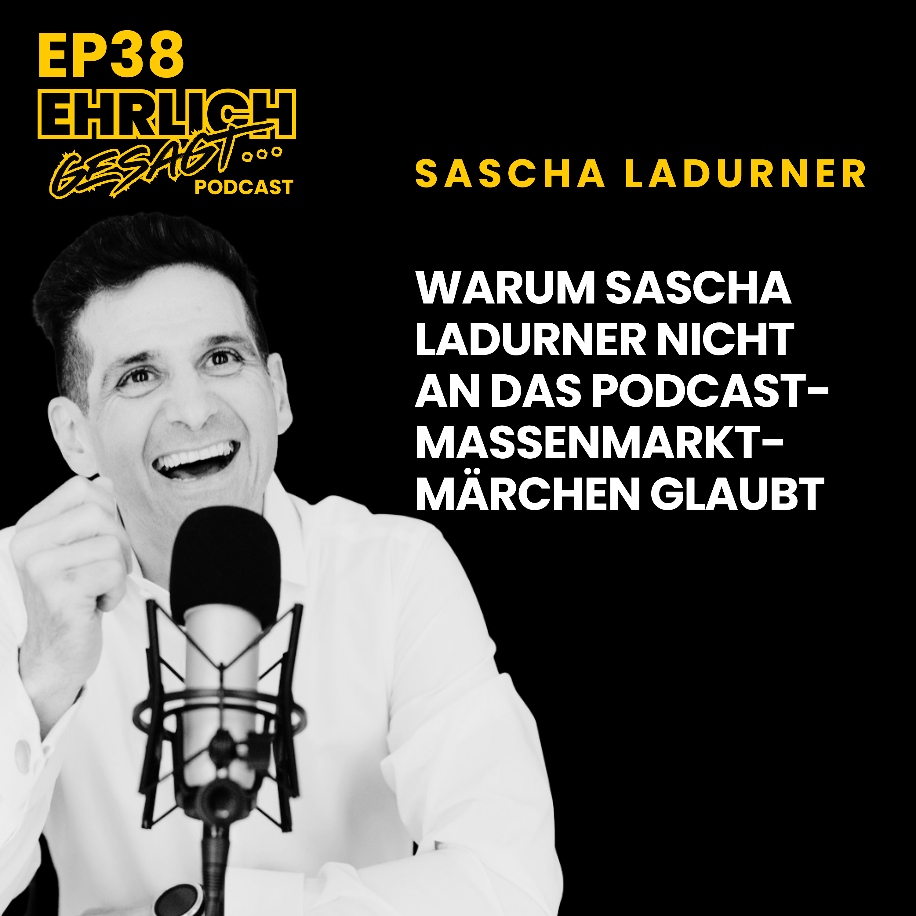 Reichweite ist kein Ziel: Warum Sascha Ladurner nicht an das Podcast-Massenmarkt-Märchen glaubt | EG038