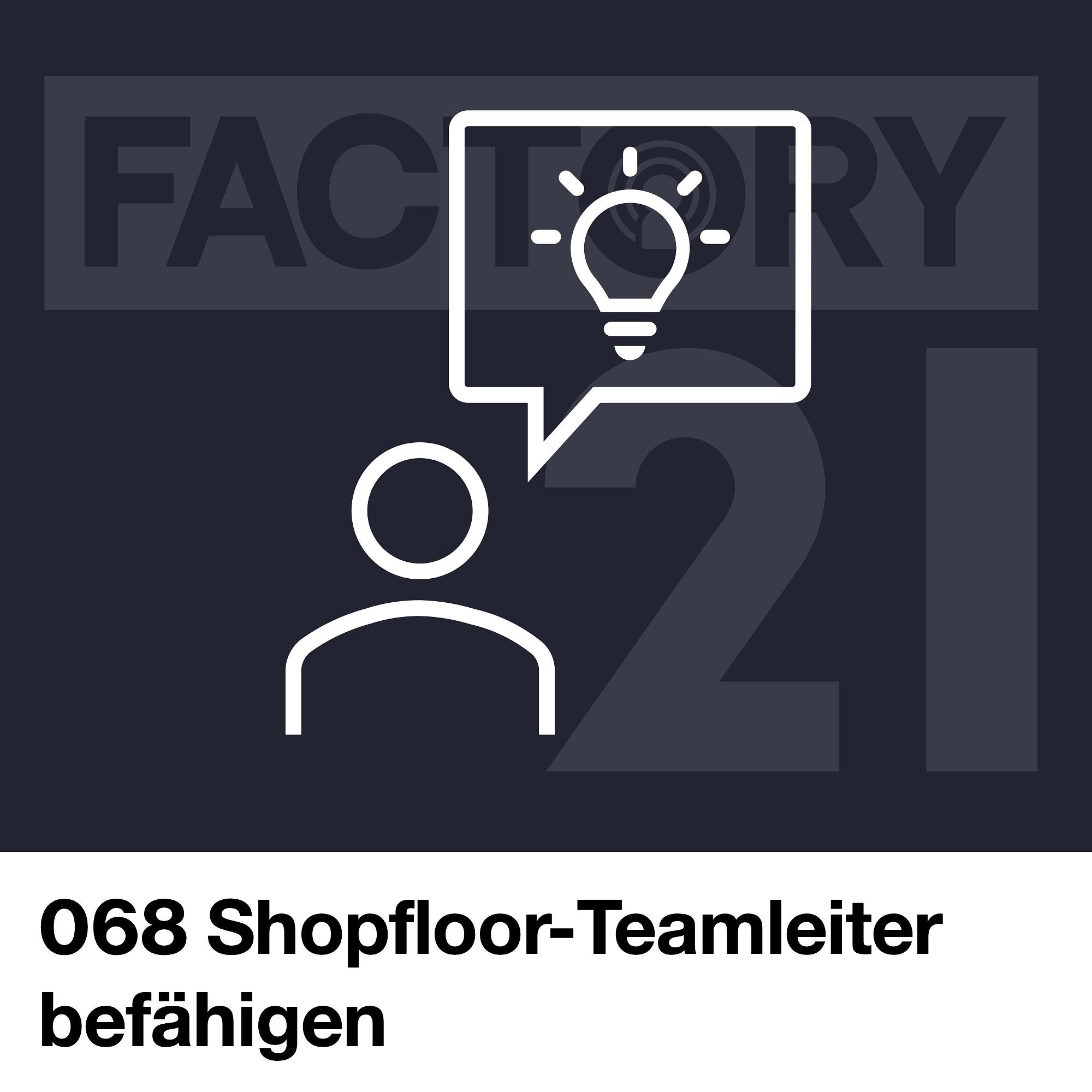 Factory21 | Der Podcast für Führungskräfte und Projektverantwortliche aus der Produktion