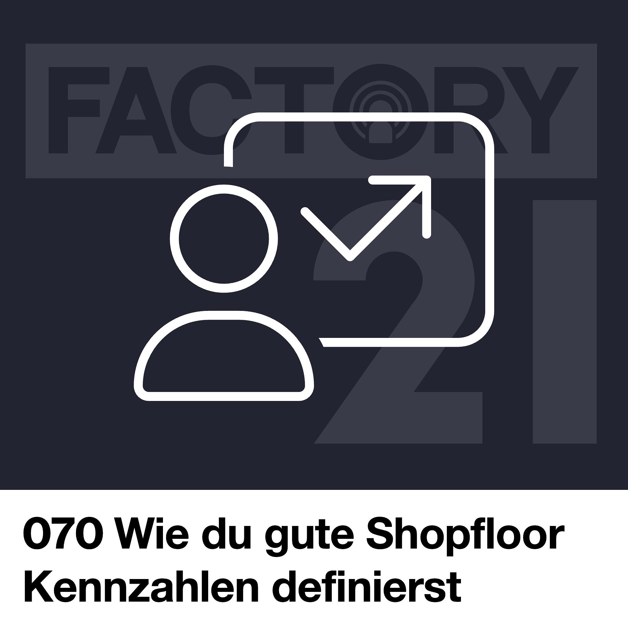 Factory21 | Der Podcast für Führungskräfte und Projektverantwortliche aus der Produktion