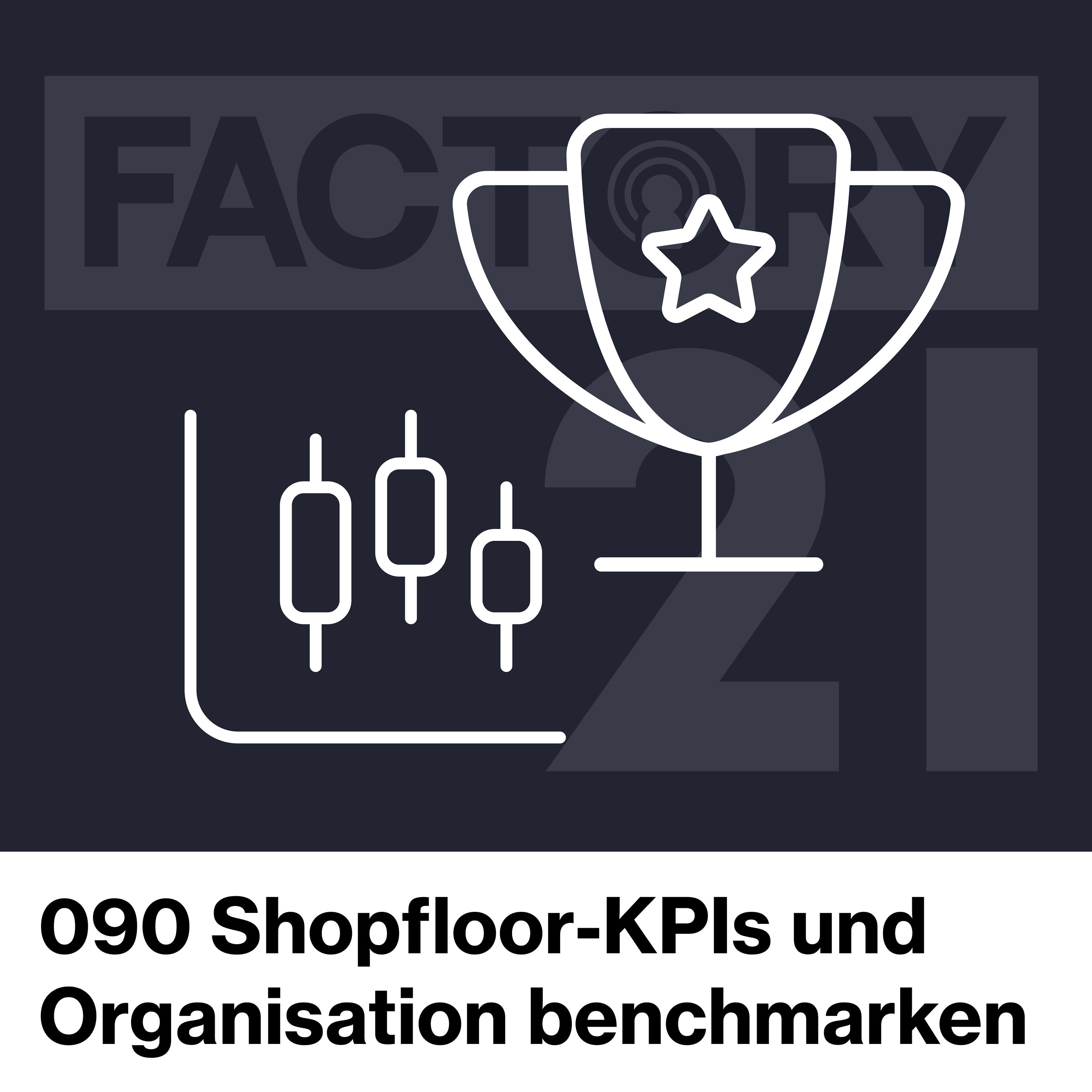 Factory21 | Der Podcast für Führungskräfte und Projektverantwortliche aus der Produktion