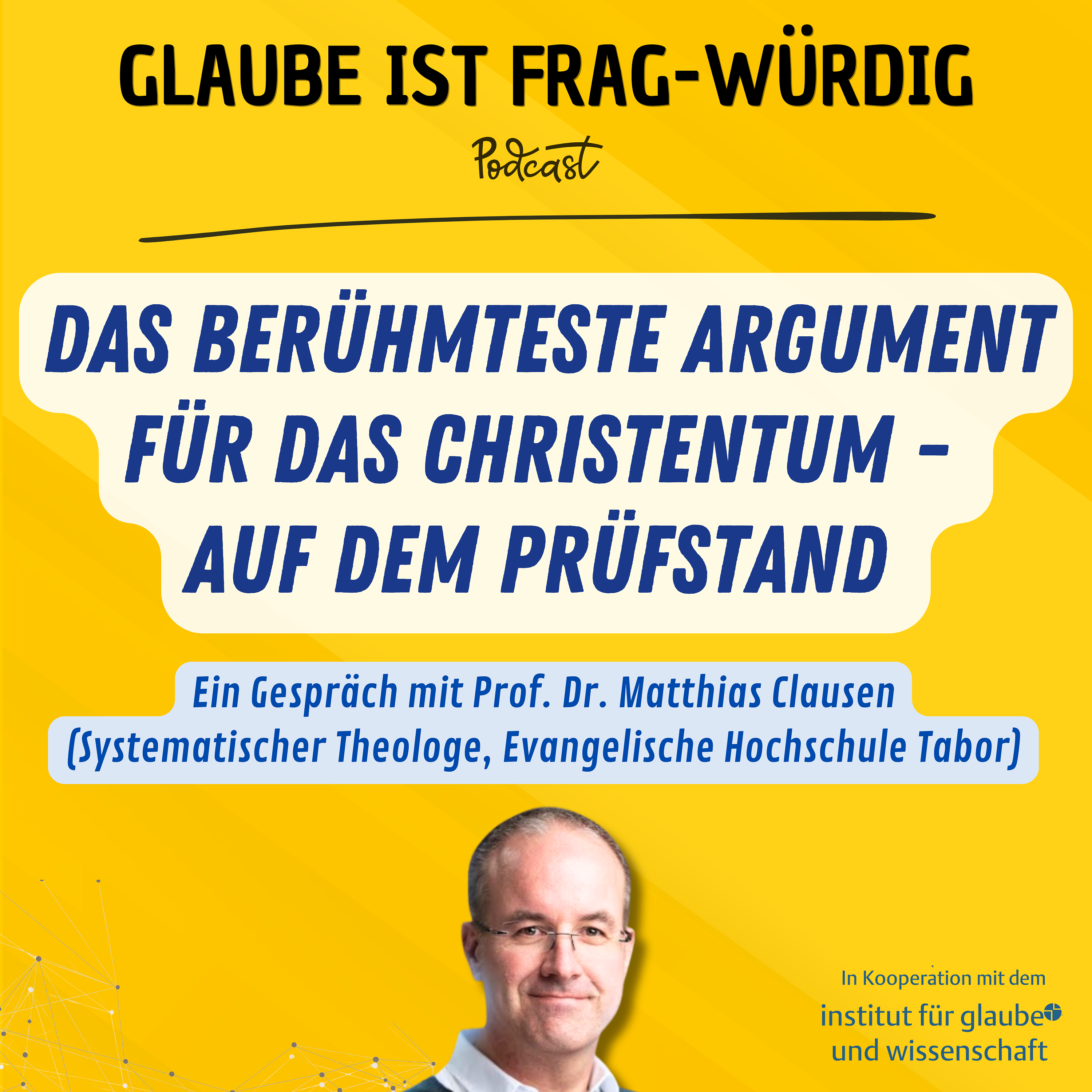 Das berühmteste Argument für das Christentum auf dem Prüfstand - Ein Gespräch mit Prof. Dr. Matthias Clausen (Systematischer Theologe, Evangelische Hochschule Tabor) episode artwork