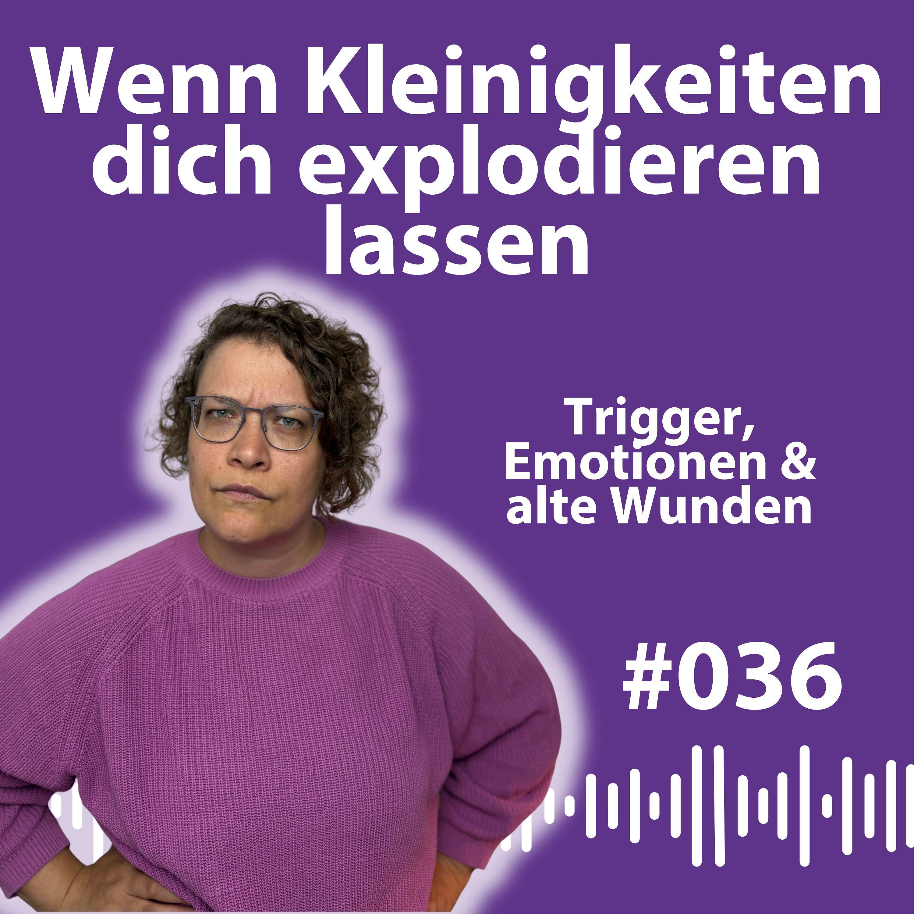 #036 Wenn Alltag triggert: Warum du plötzlich ausrastest – und was wirklich dahintersteckt episode artwork