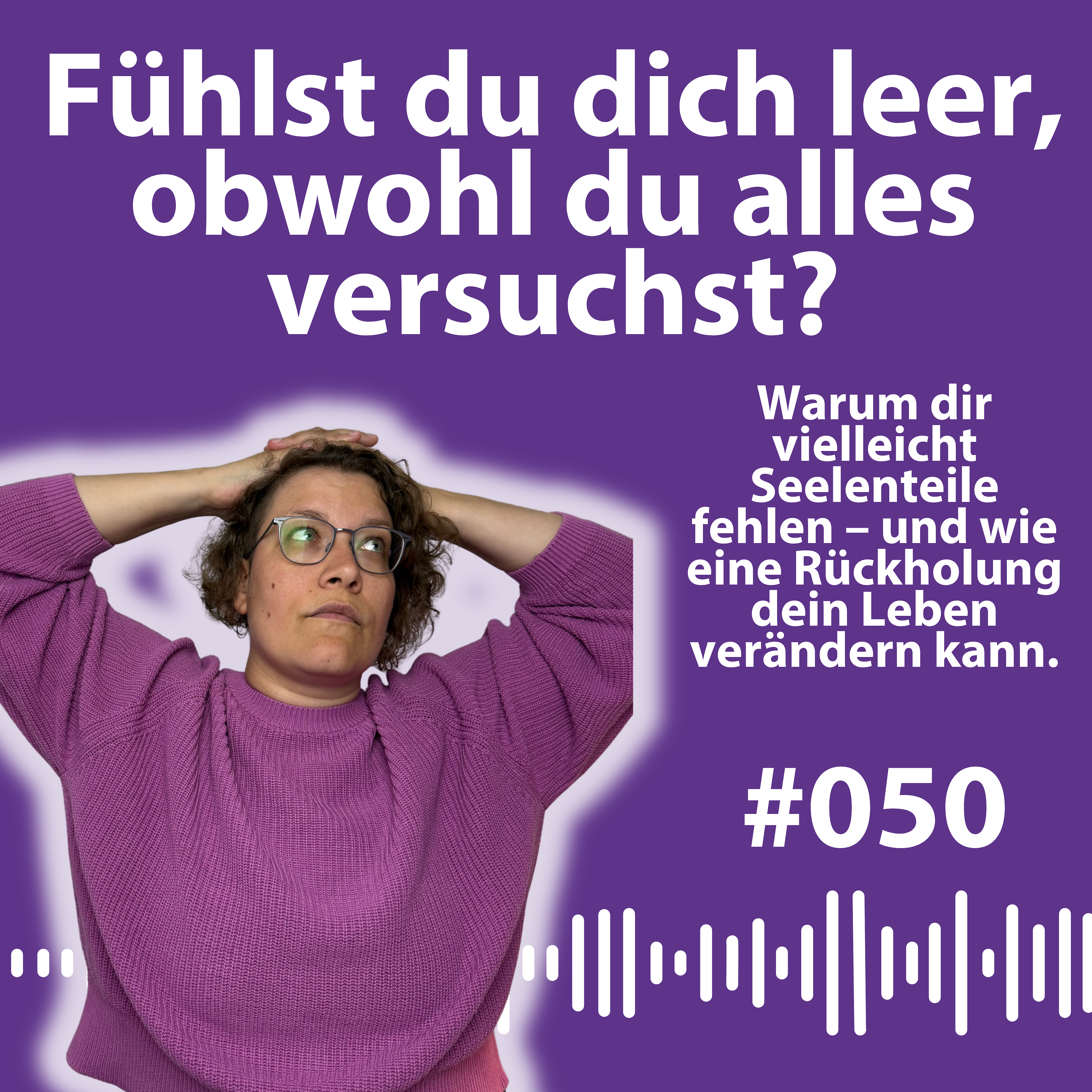 #050 Seelenteilrückholung: Wann sie für dich richtig ist und wie sie dein Leben verändern kann episode artwork
