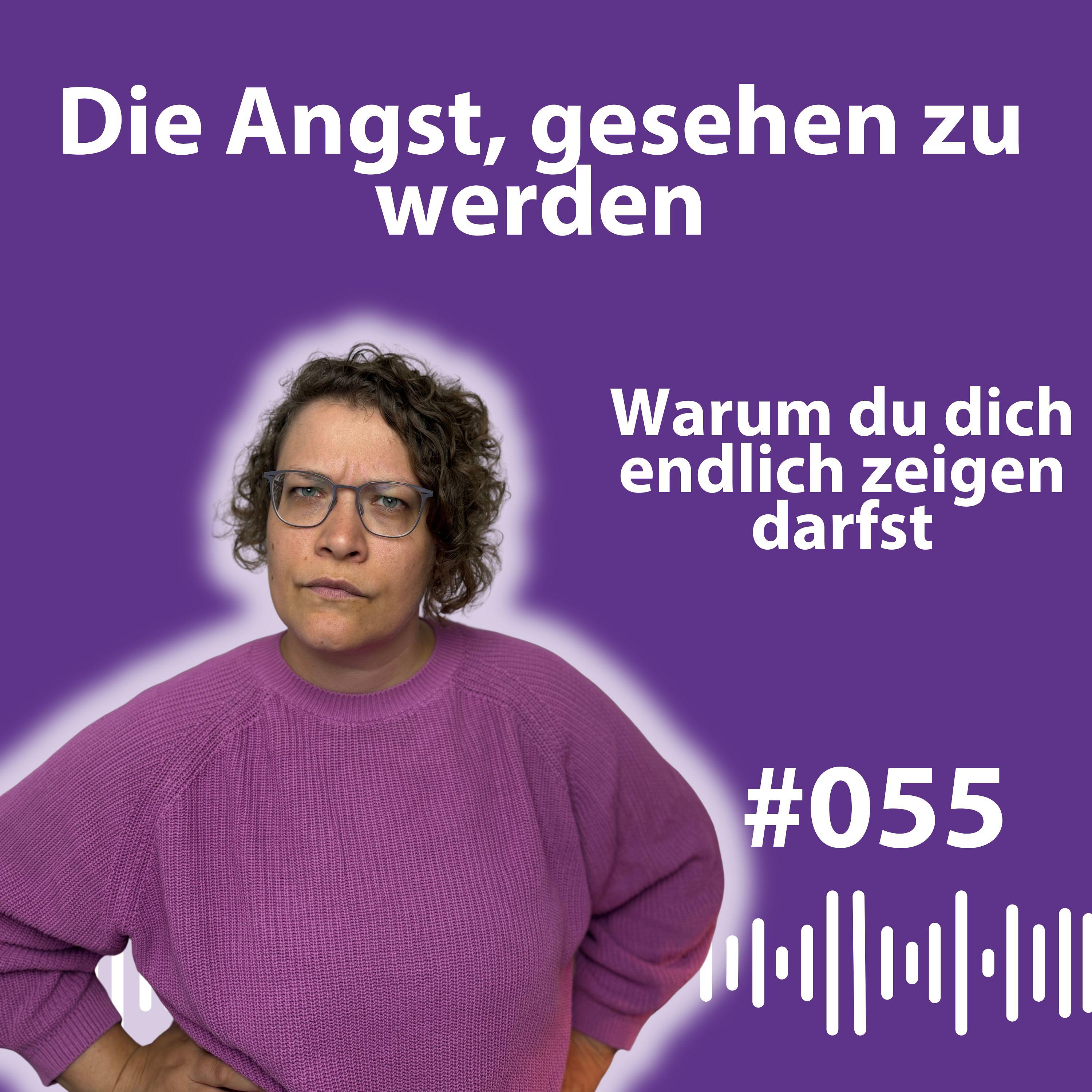 #055 Die Angst, gesehen zu werden – und warum sie dich klein hält episode artwork