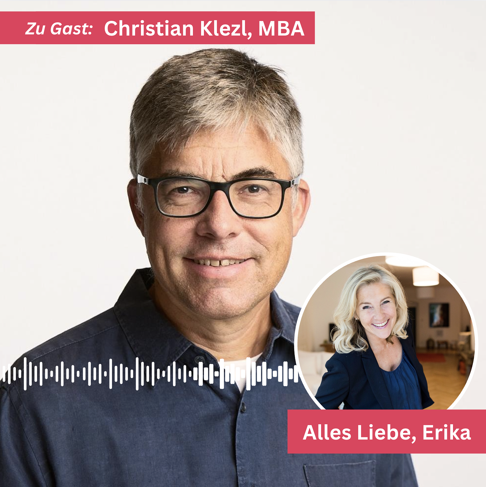 #138 - Leadership im Wandel – Empathie statt Ego. Erika im Gespräch mit Christian Klezl, MBA. episode artwork