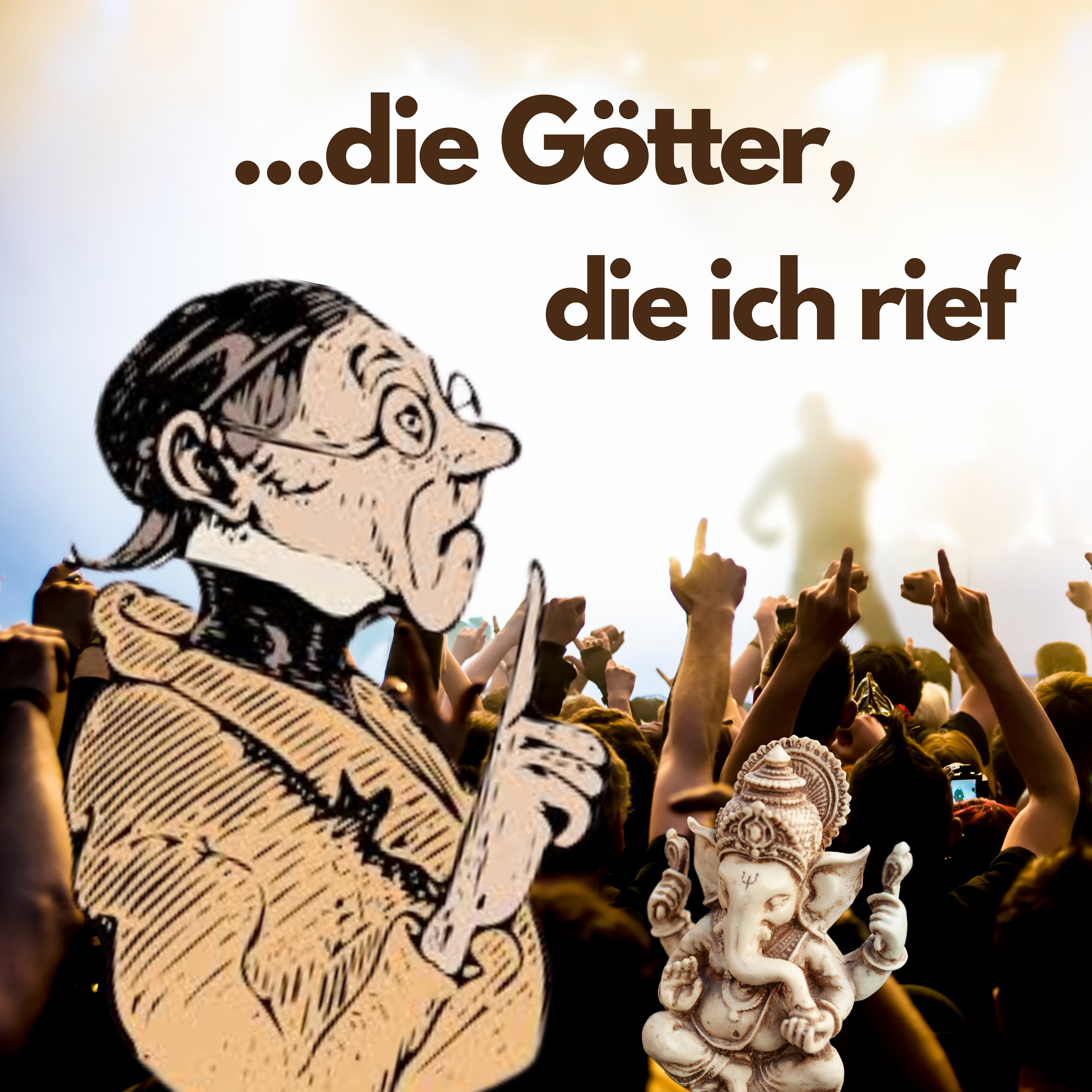 ...die Götter, die ich rief