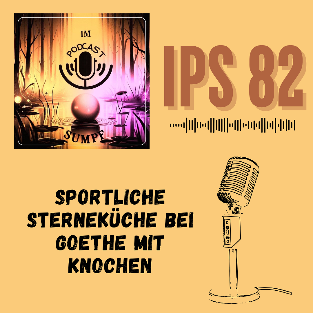 IPS 82 - Sportliche Sterneküche mit Goethe bei Knochen episode artwork