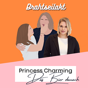 Dasbierdanach Princess Charming Folge 10 Das Wiedersehen Drahtseilakt