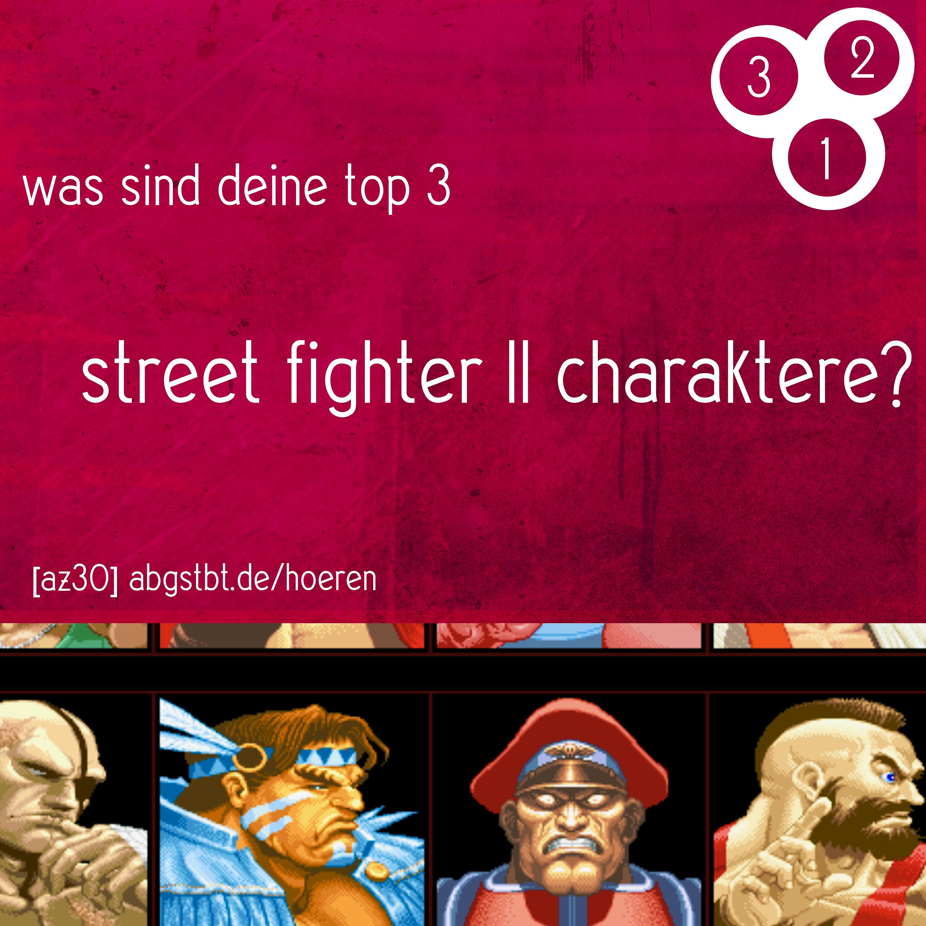 az30 | abg3zählt: top 3 street fighter 2 charaktere episode artwork
