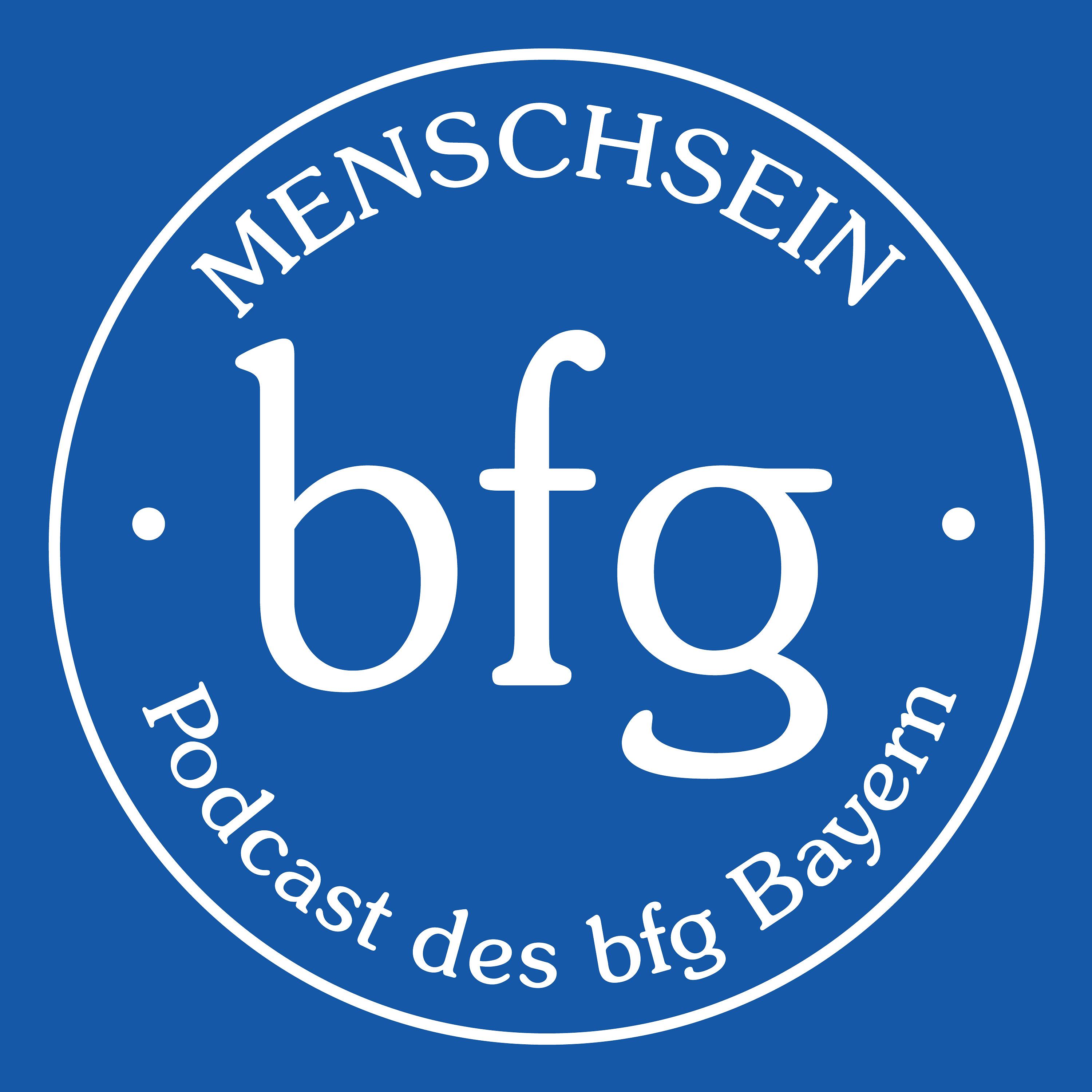 Menschsein - Der Podcast des bfg Bayern