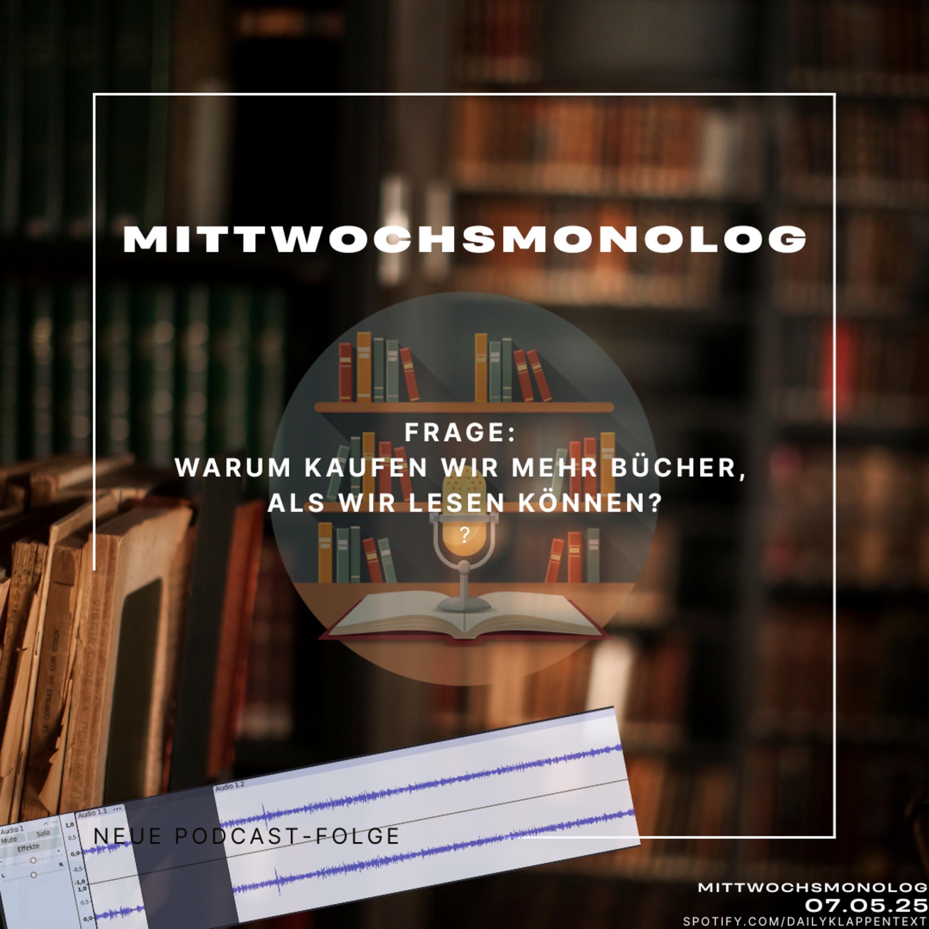 Folge 167: Mittwochsmonolog: Warum kaufen wir mehr Bücher, als wir lesen können? | Mittwochsmonolog episode artwork