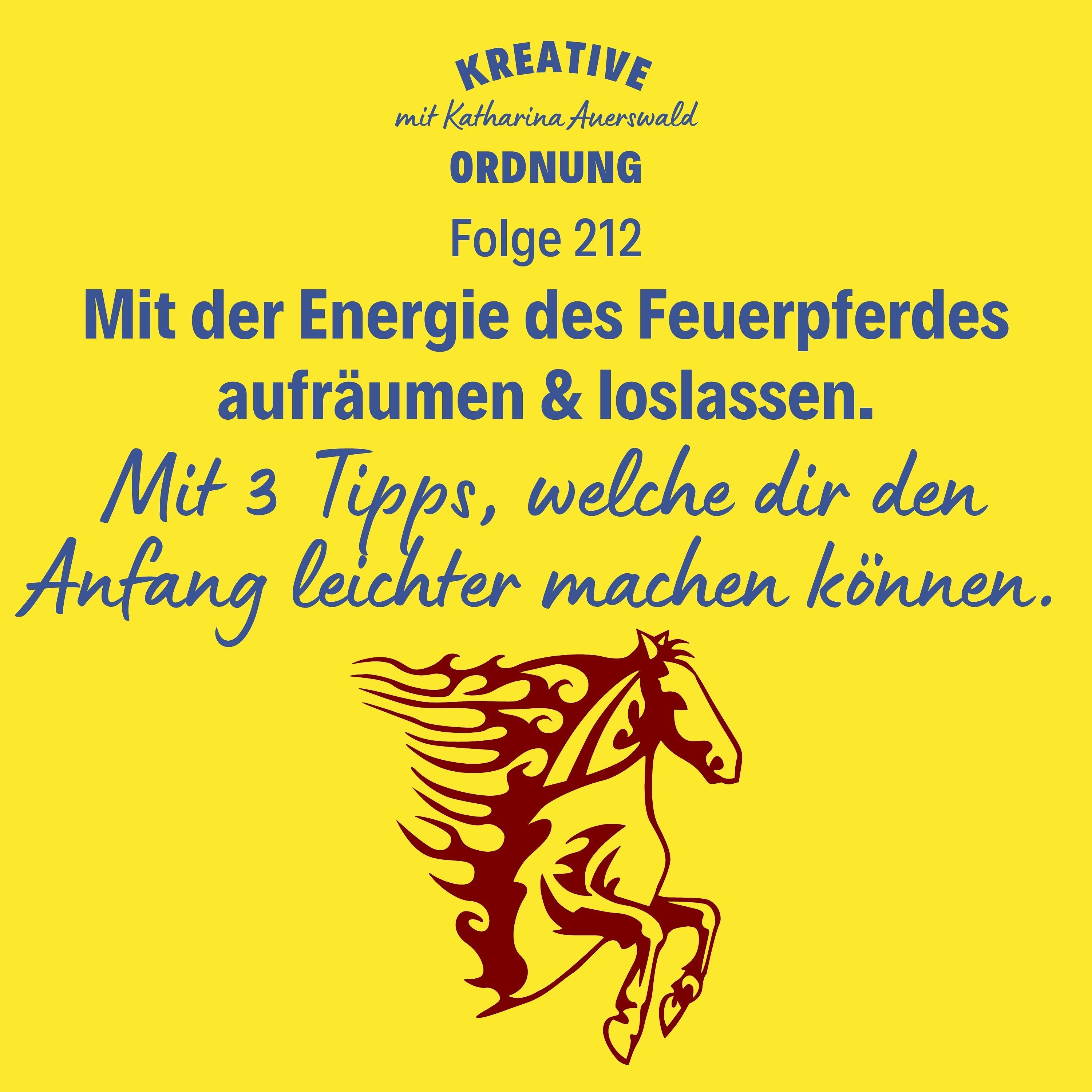Mit der Energie des Feuerpferdes aufräumen & loslassen (Episode 212)
