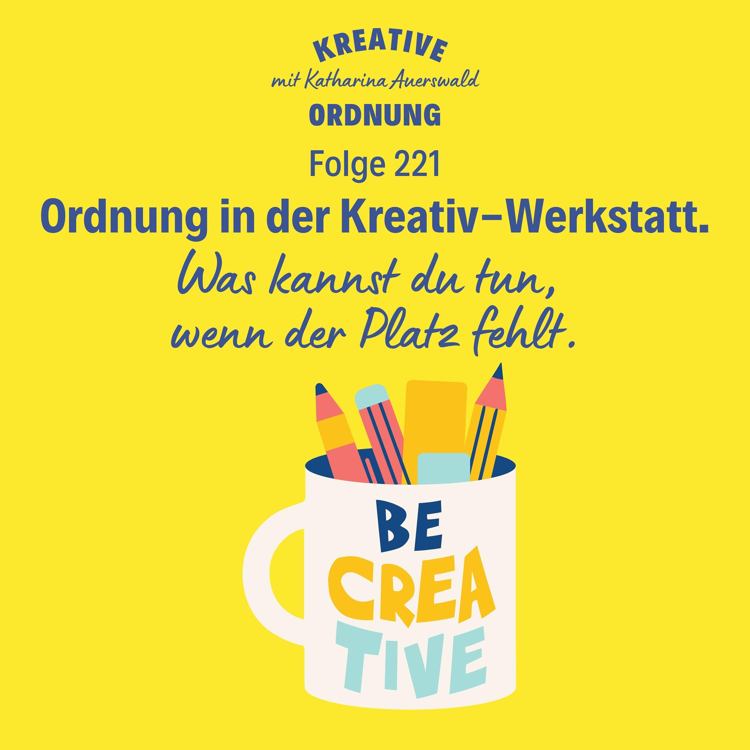 Ordnung in der Kreativ-Werkstatt (Episode 221)