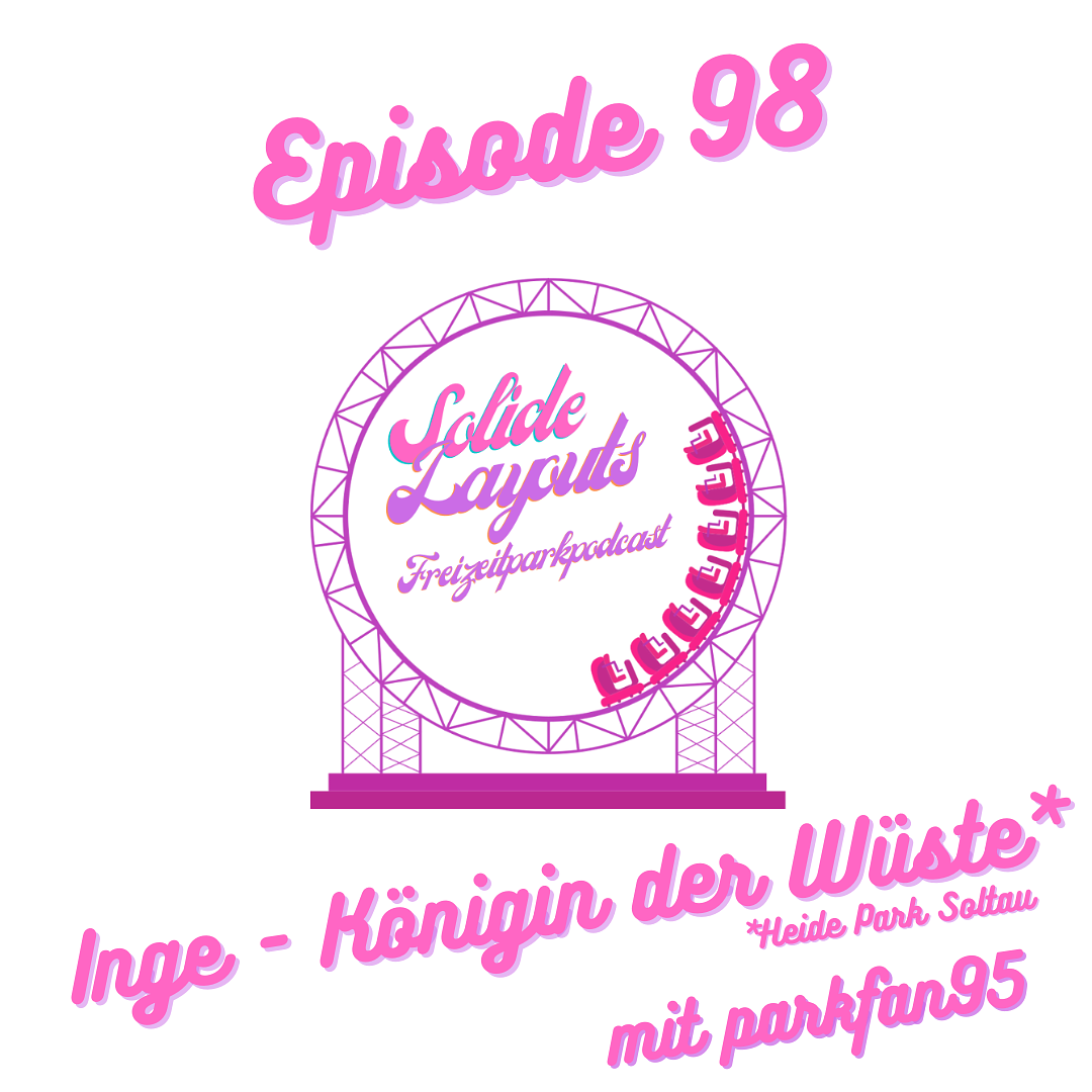 Episode 98 - Inge-Königin der Wüste mit parkfan95 episode artwork