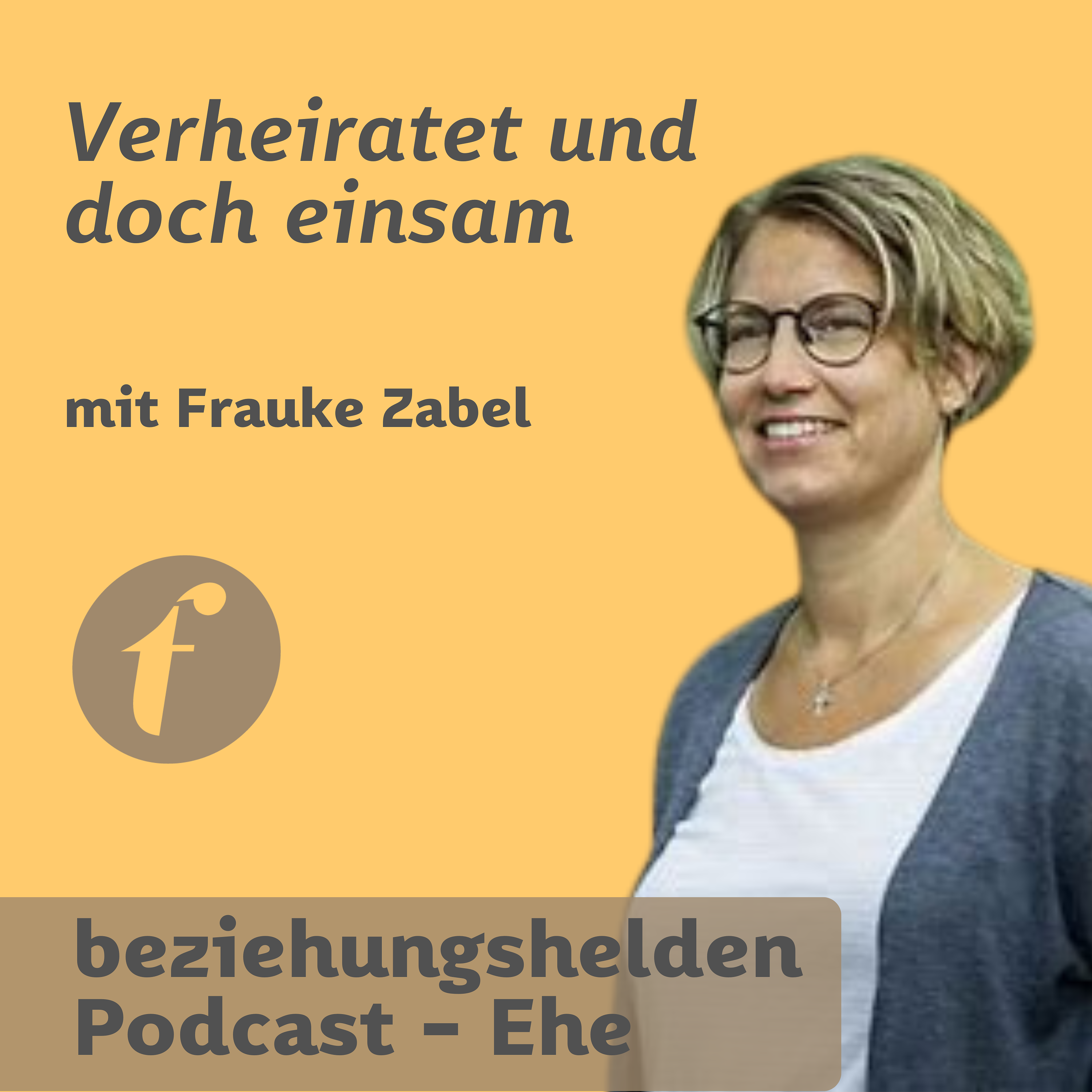 152 - "Verheiratet und doch einsam" mit Frauke Zabel