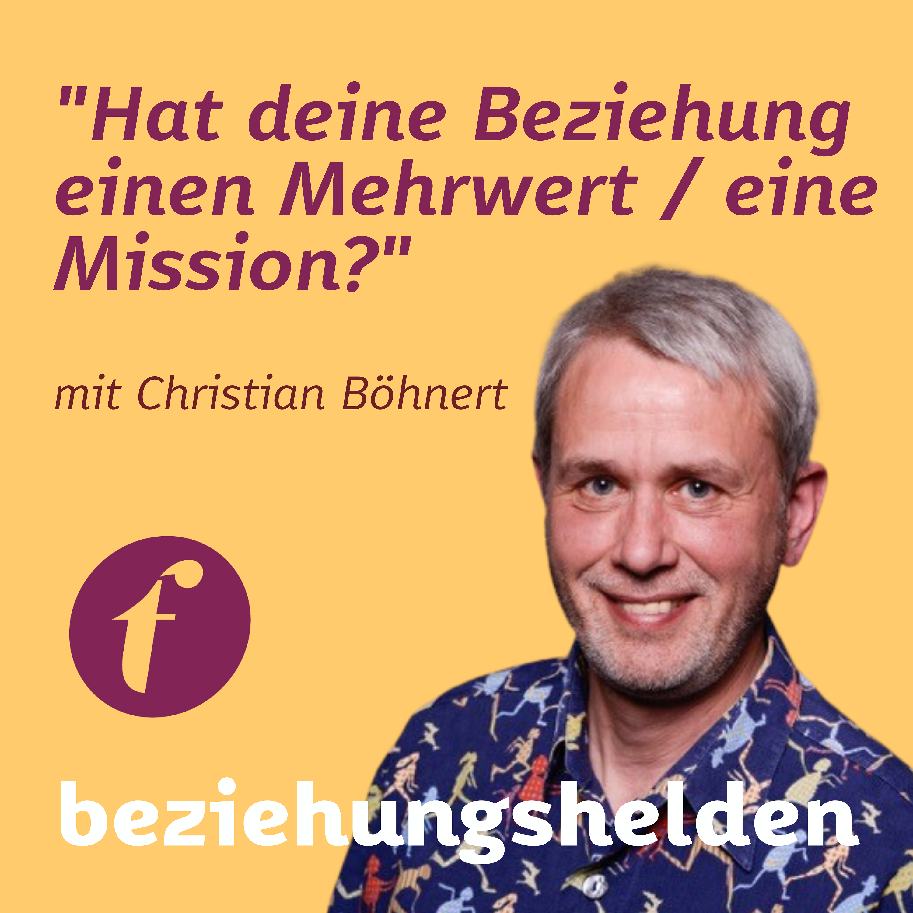 109 - Hat deine Beziehung einen Mehrwert / eine Mission? mit Christian Böhnert + NEU!!! Akademie-Talk episode artwork