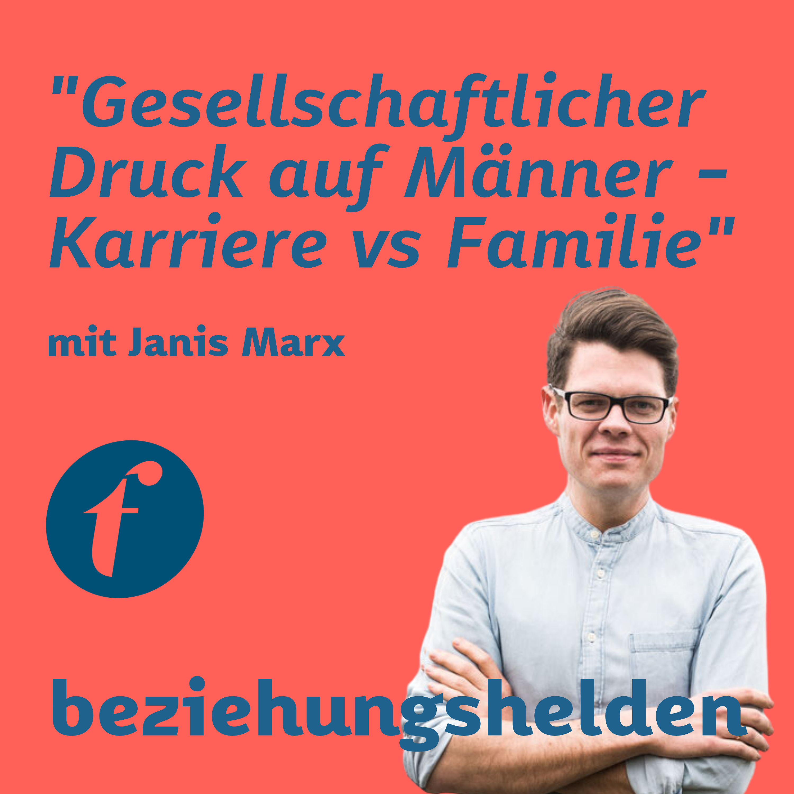 113 - "gesellschaftlicher Druck auf Männer - Karriere vs. Familie" mit Janis Marx episode artwork